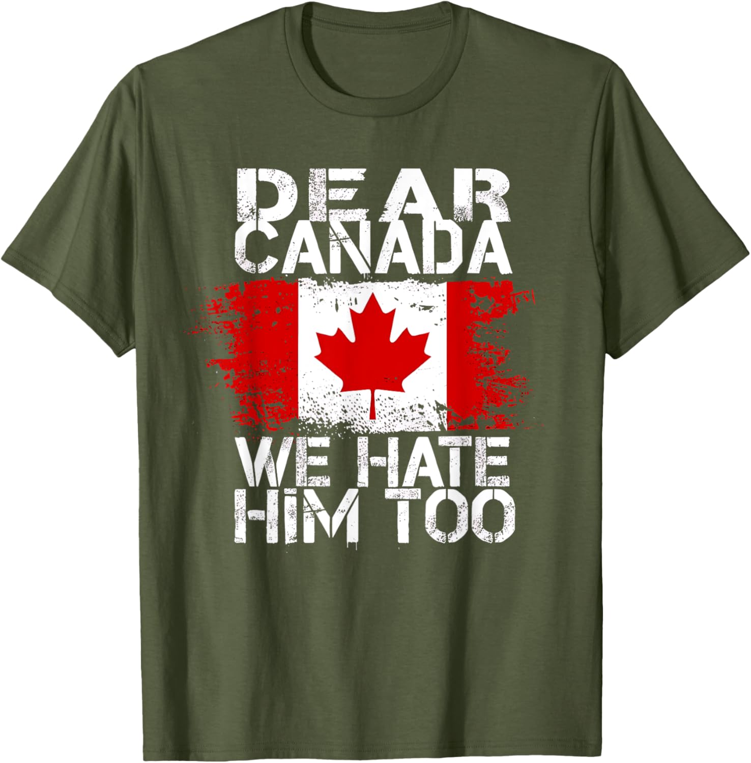 Dear Canada We Hate Him Too T-Shirt