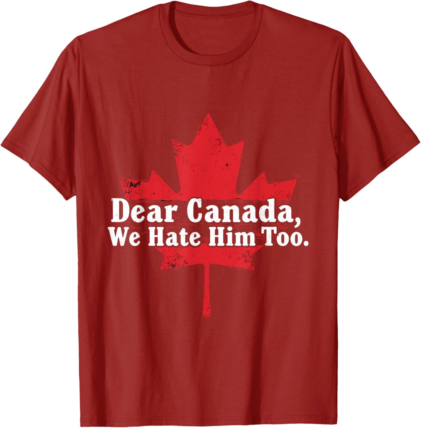 Dear Canada We Hate Him Too T-Shirt