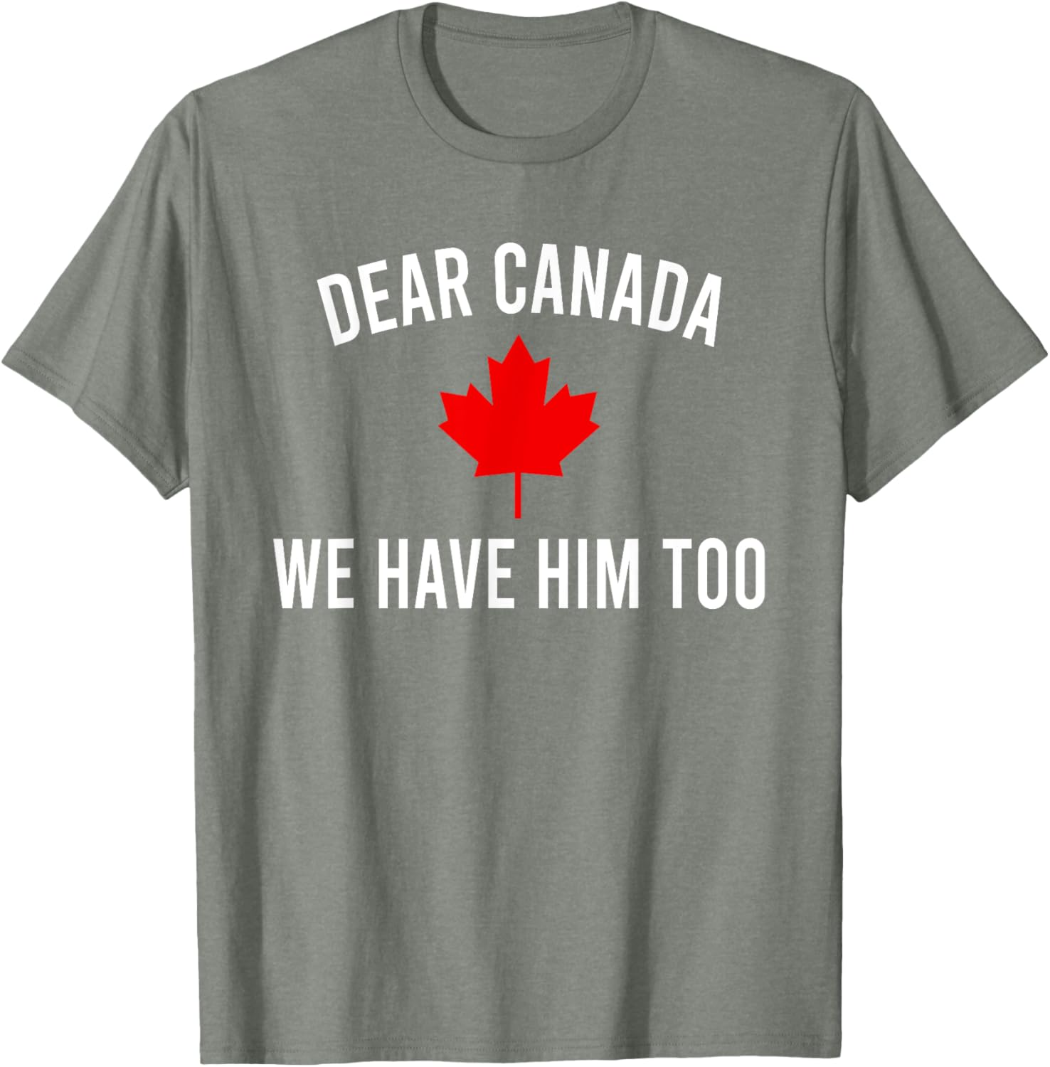 Dear Canada We Hate Him Too T-Shirt