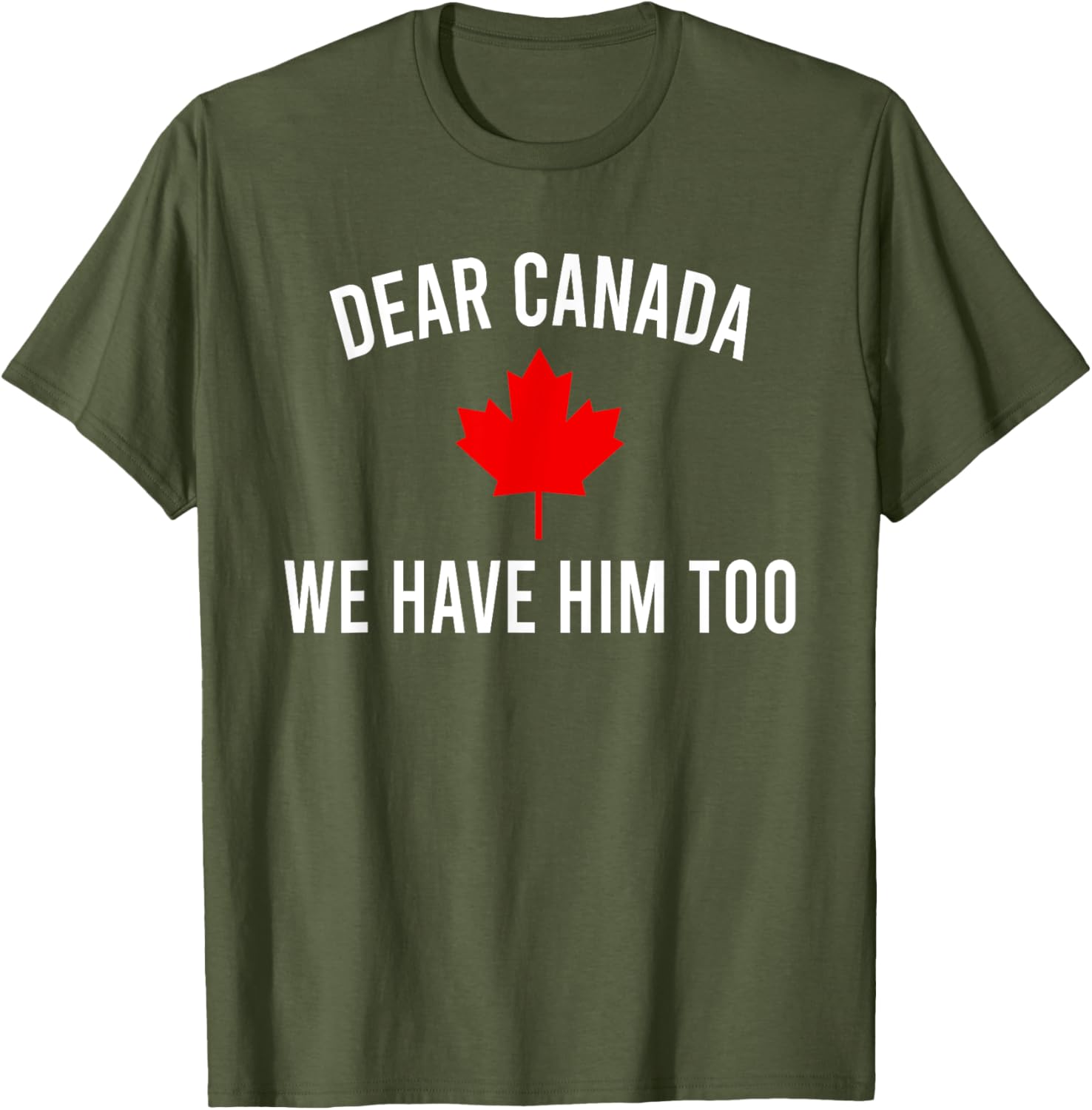 Dear Canada We Hate Him Too T-Shirt