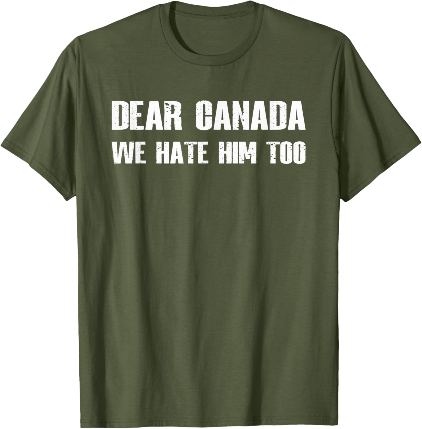 Dear Canada We Hate Him Too T-Shirt