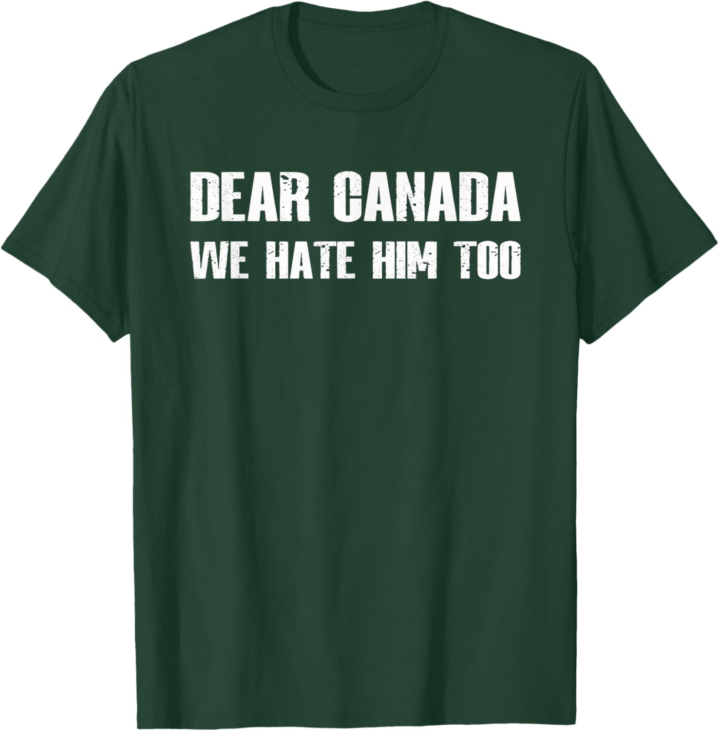 Dear Canada We Hate Him Too T-Shirt
