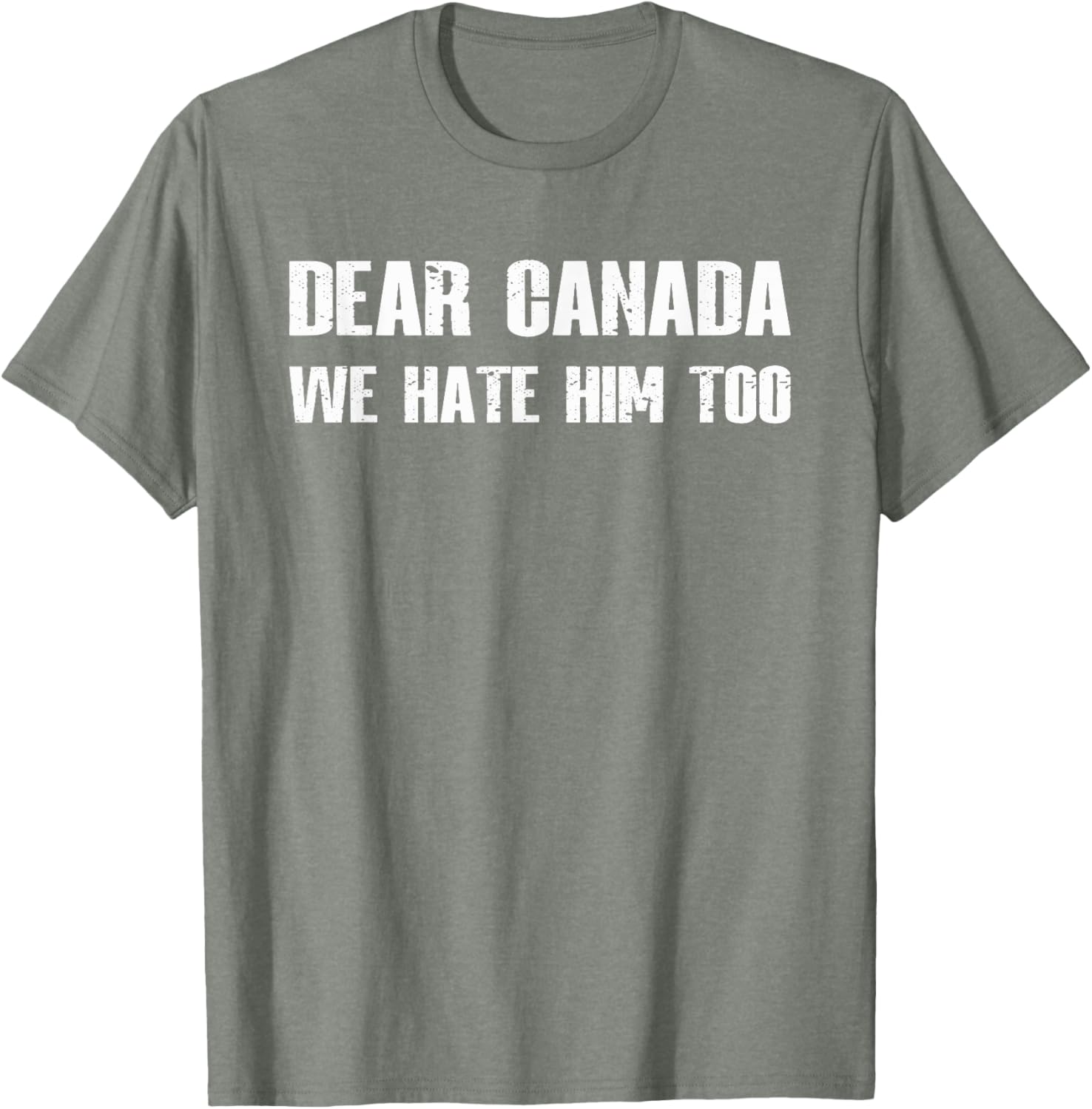 Dear Canada We Hate Him Too T-Shirt