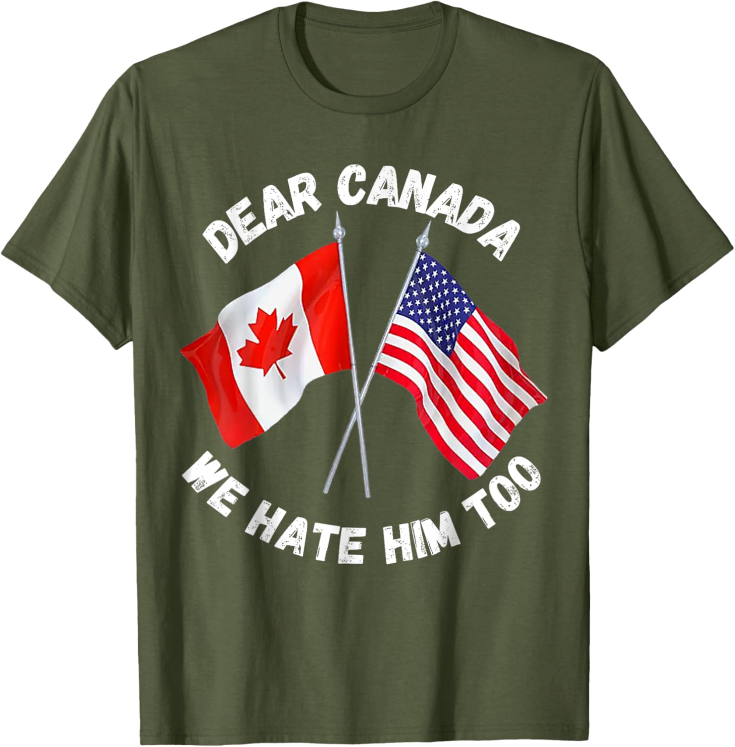 Dear Canada We Hate Him Too T-Shirt