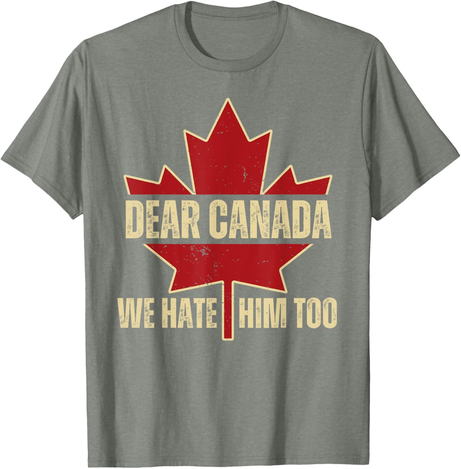 Dear Canada We Hate Him Too T-Shirt