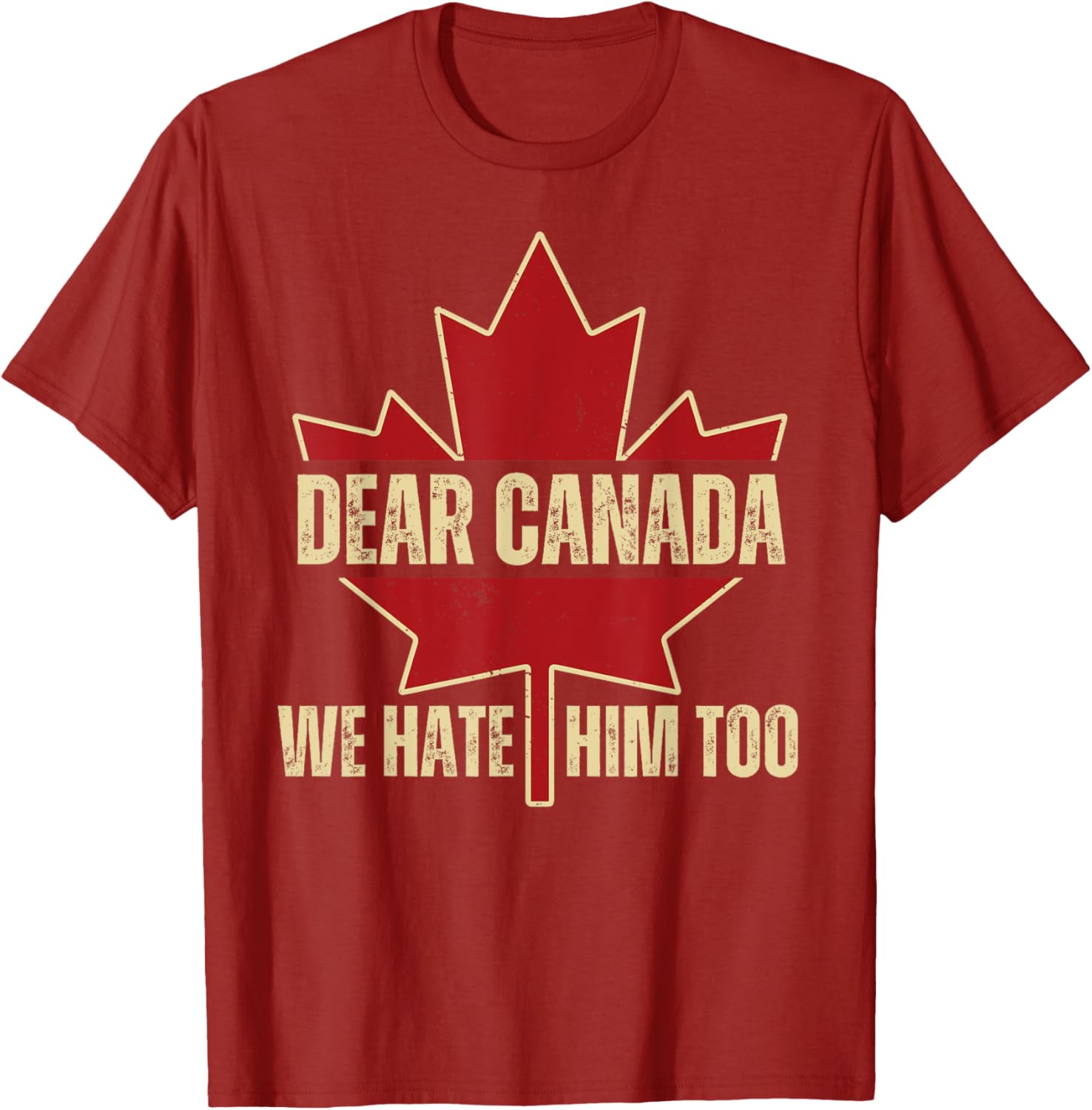 Dear Canada We Hate Him Too T-Shirt