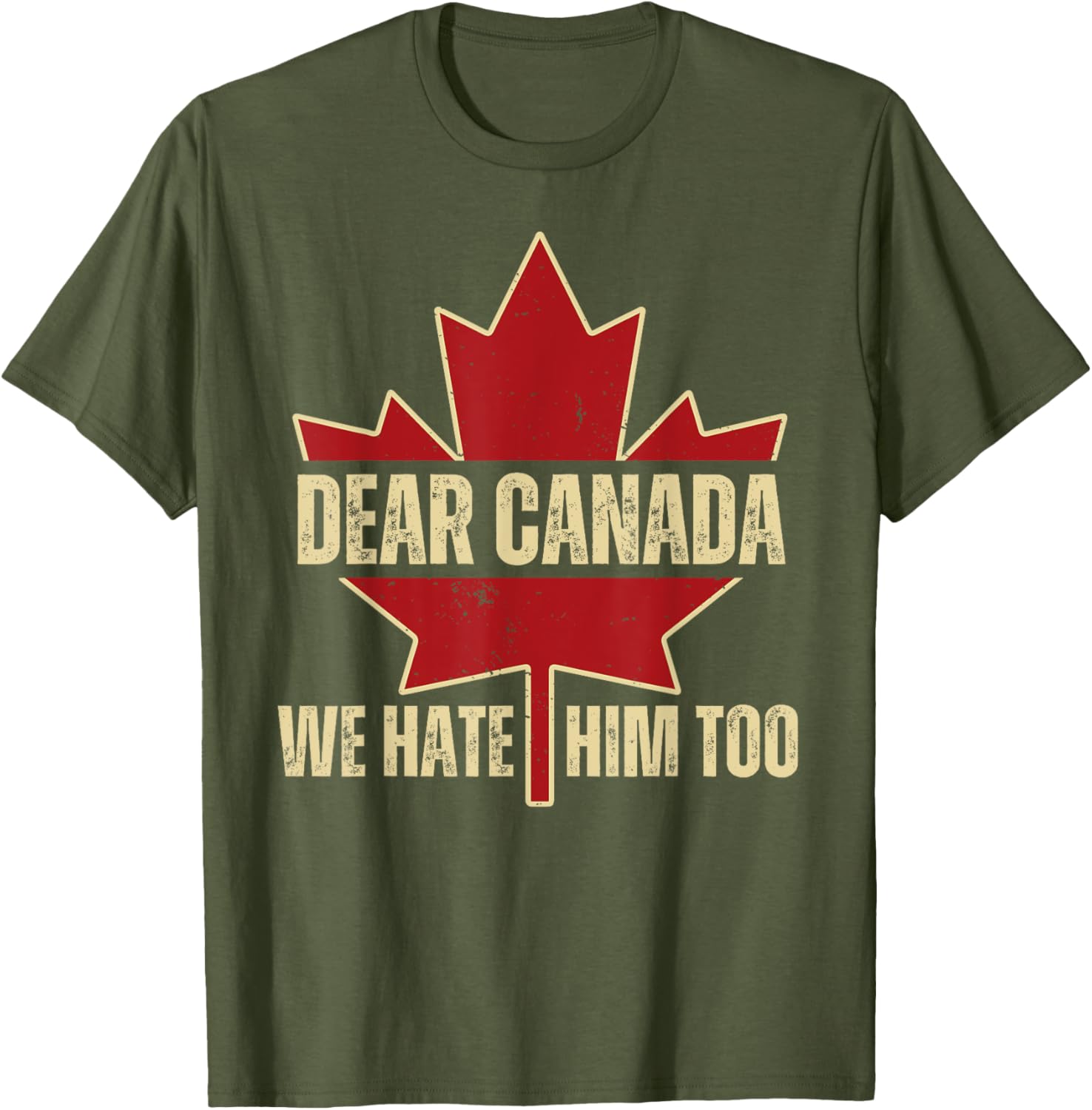 Dear Canada We Hate Him Too T-Shirt