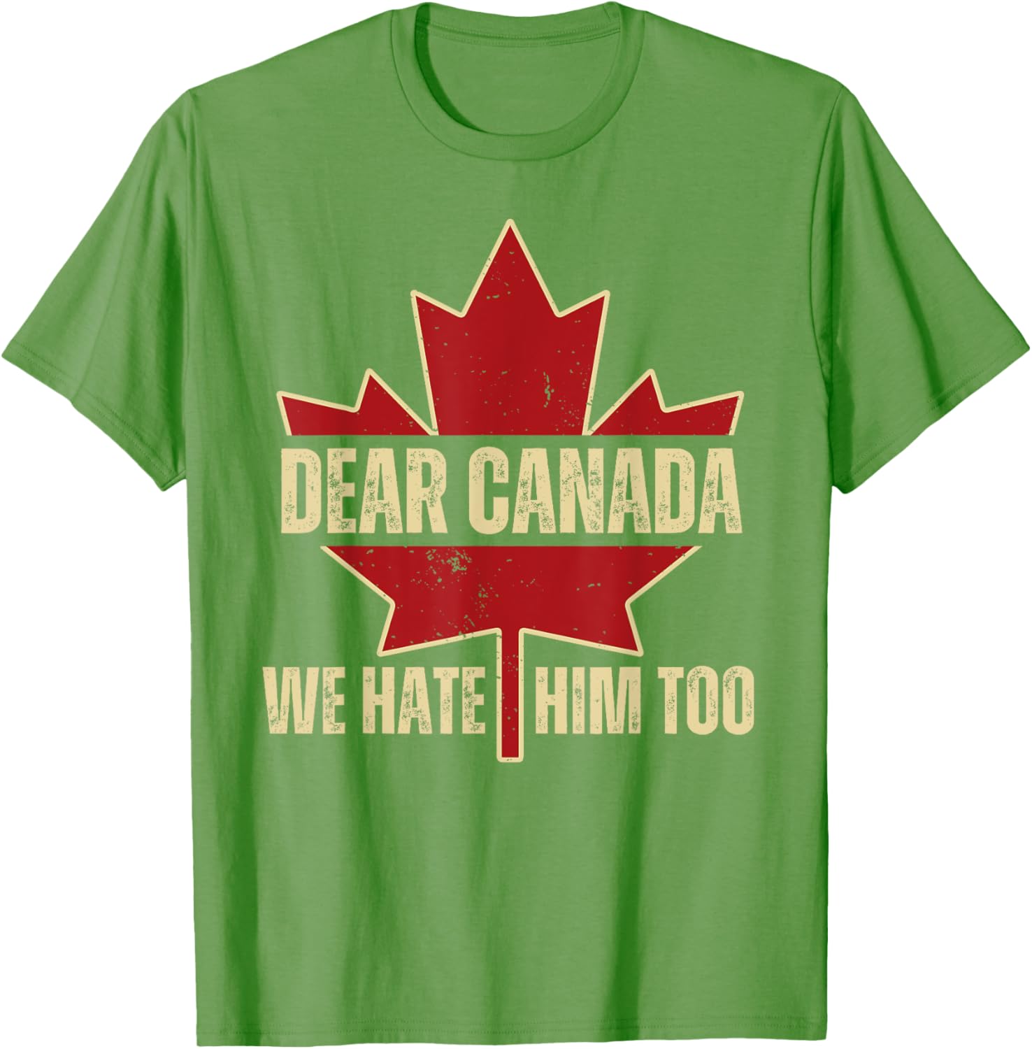 Dear Canada We Hate Him Too T-Shirt