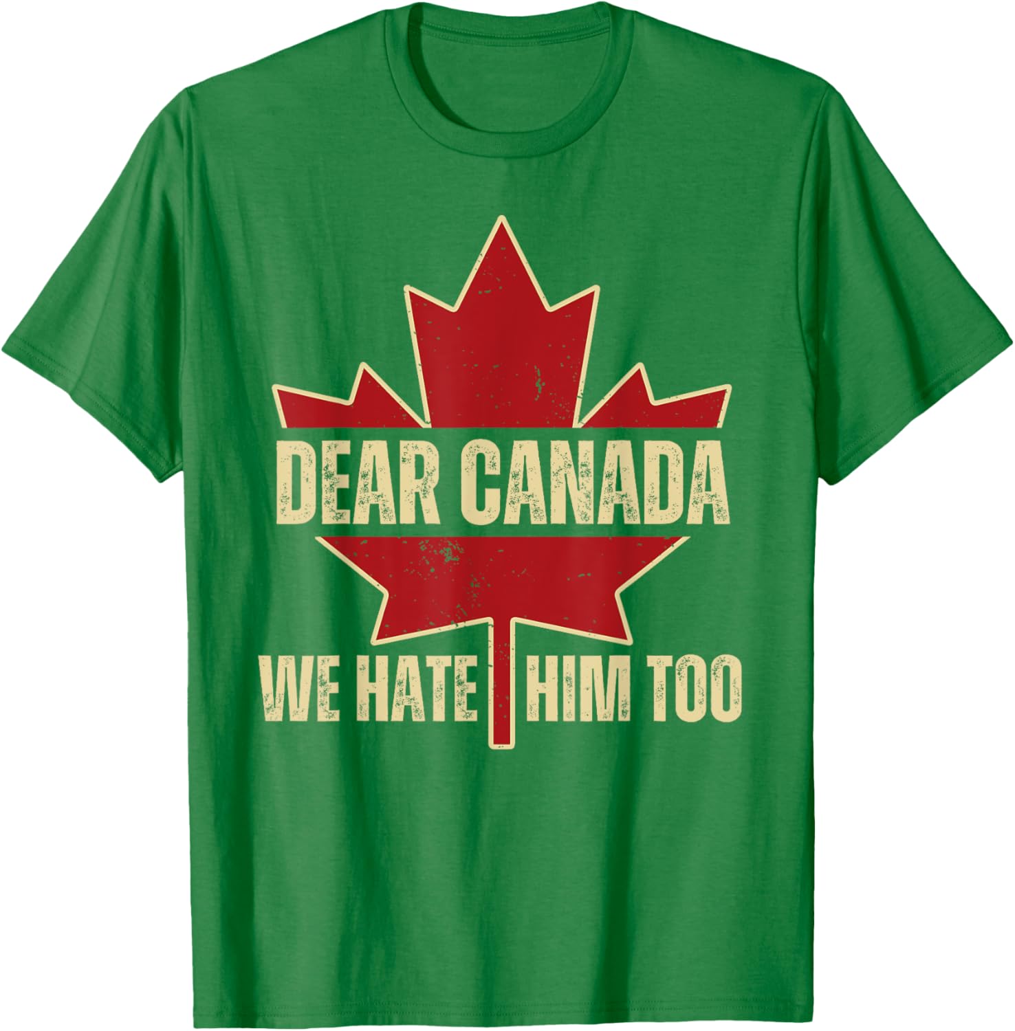 Dear Canada We Hate Him Too T-Shirt