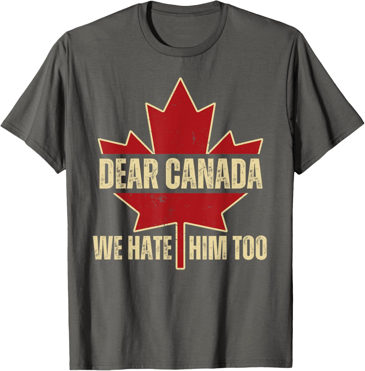 Dear Canada We Hate Him Too T-Shirt