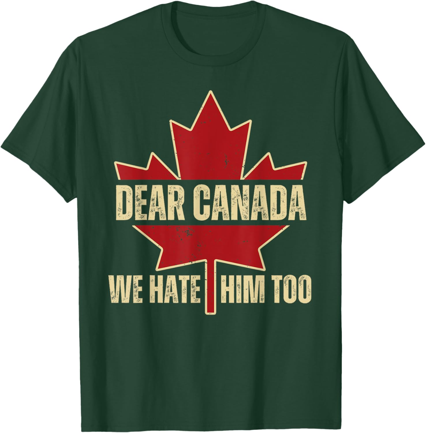 Dear Canada We Hate Him Too T-Shirt