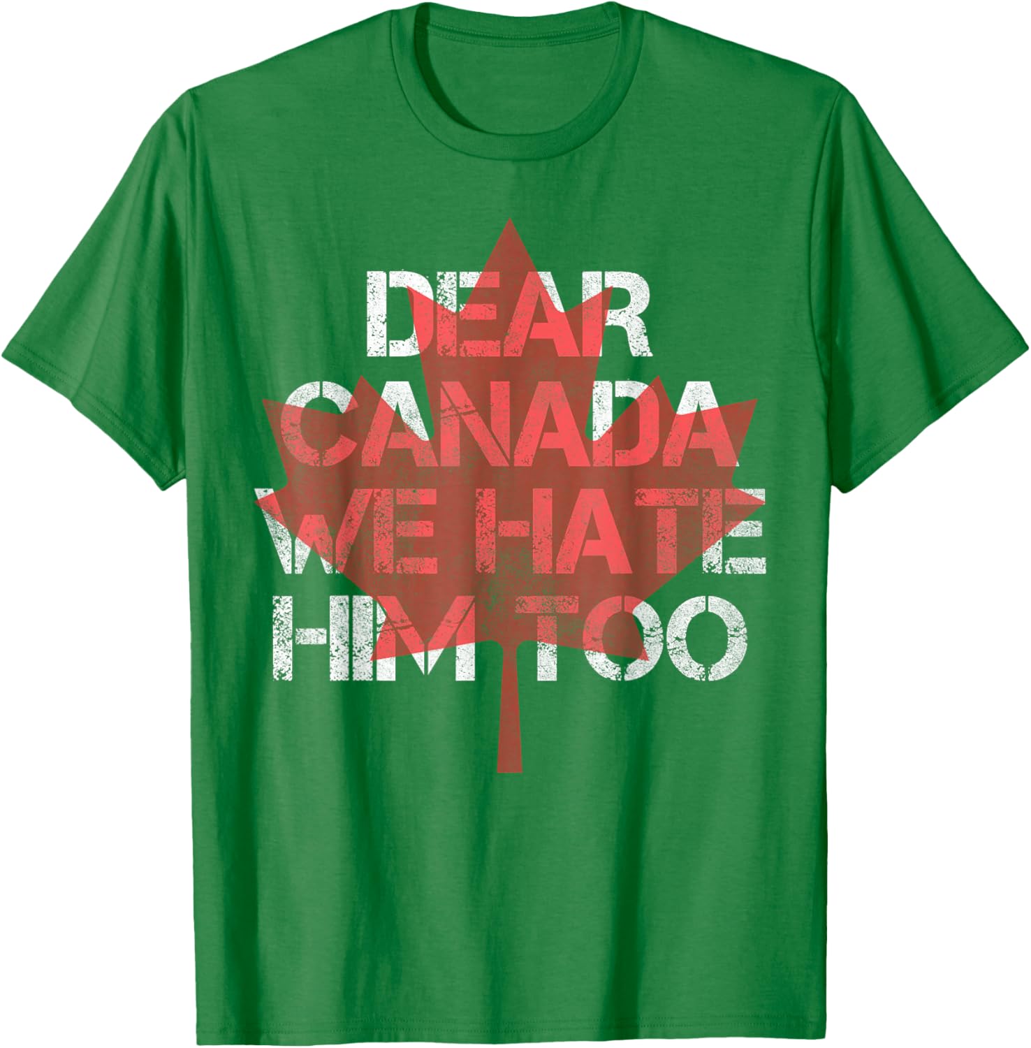 Dear Canada We Hate Him Too T-Shirt