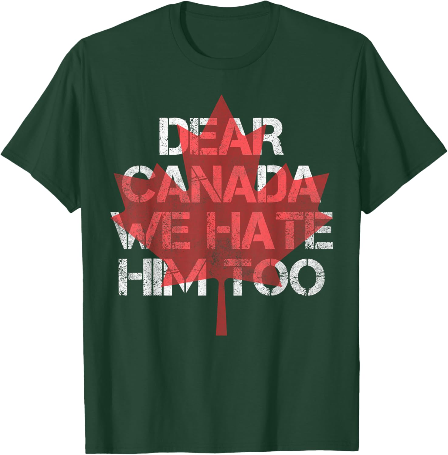 Dear Canada We Hate Him Too T-Shirt