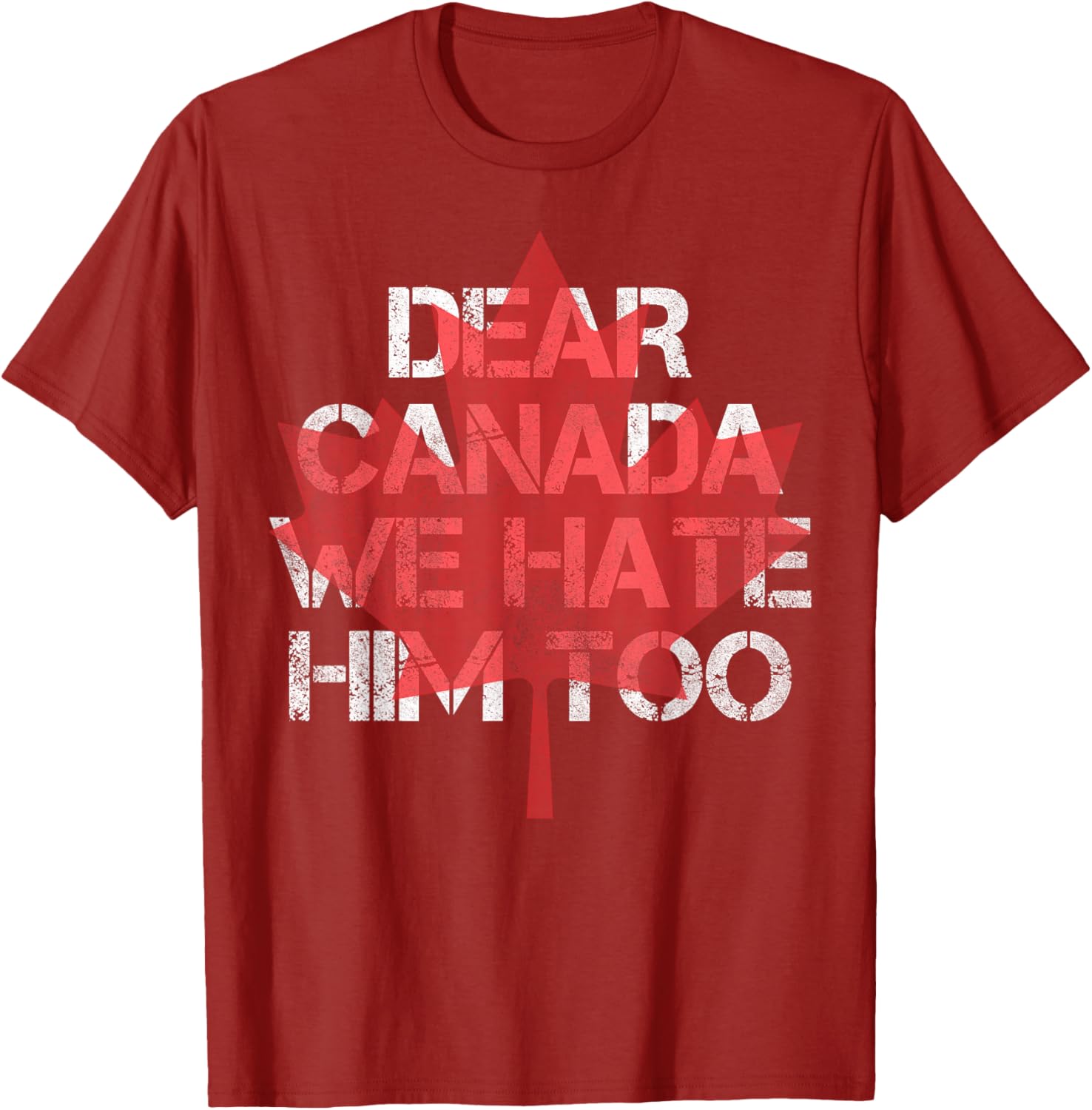 Dear Canada We Hate Him Too T-Shirt