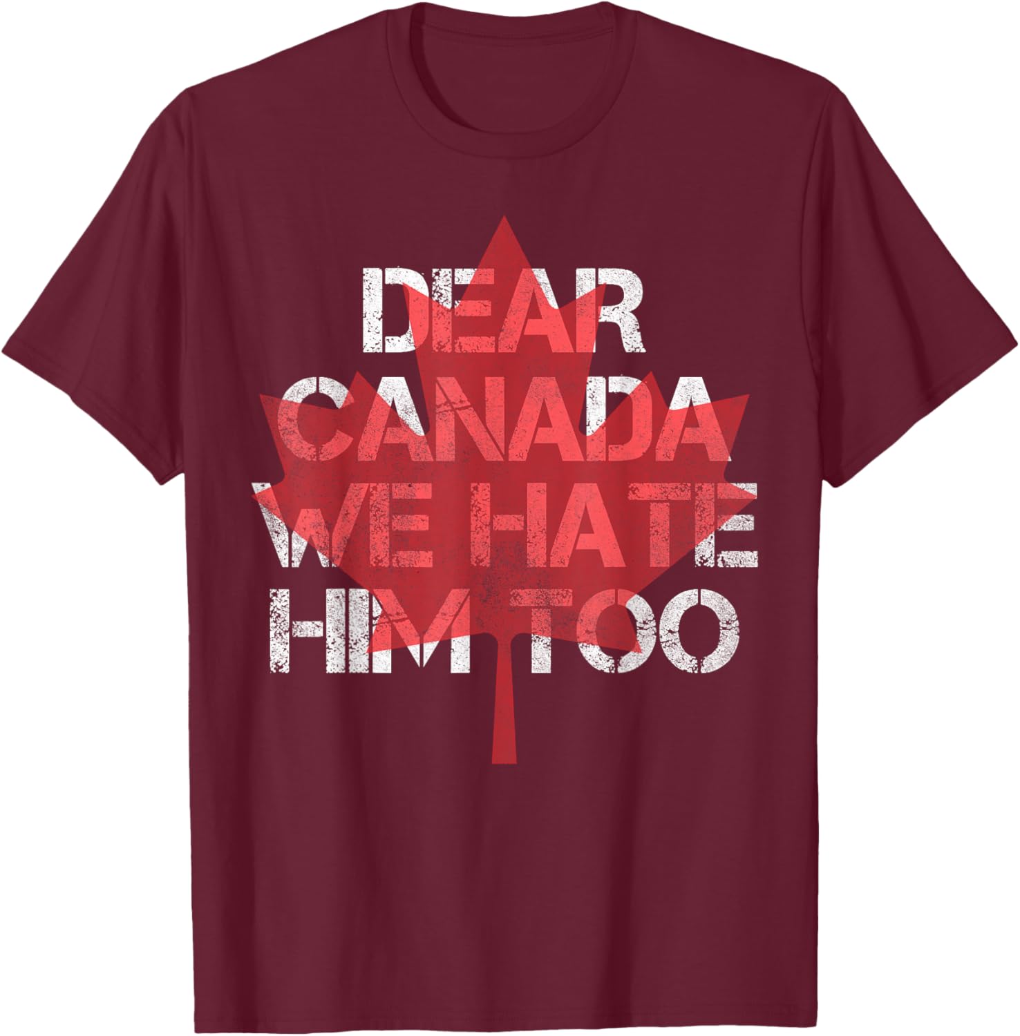Dear Canada We Hate Him Too T-Shirt
