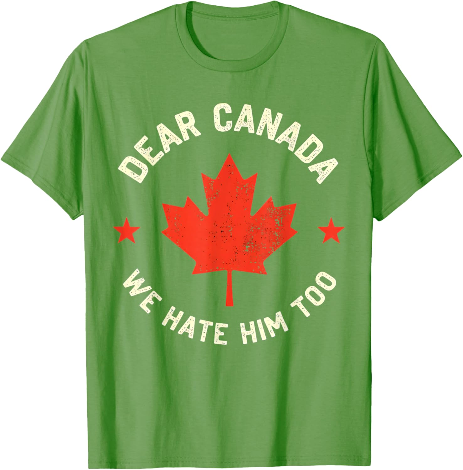 Dear Canada We Hate Him Too T-Shirt