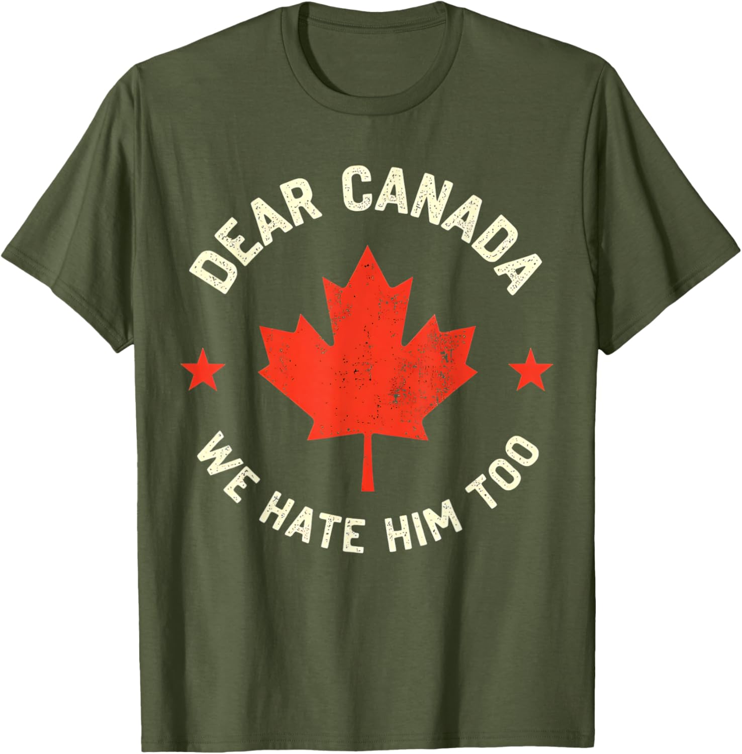 Dear Canada We Hate Him Too T-Shirt