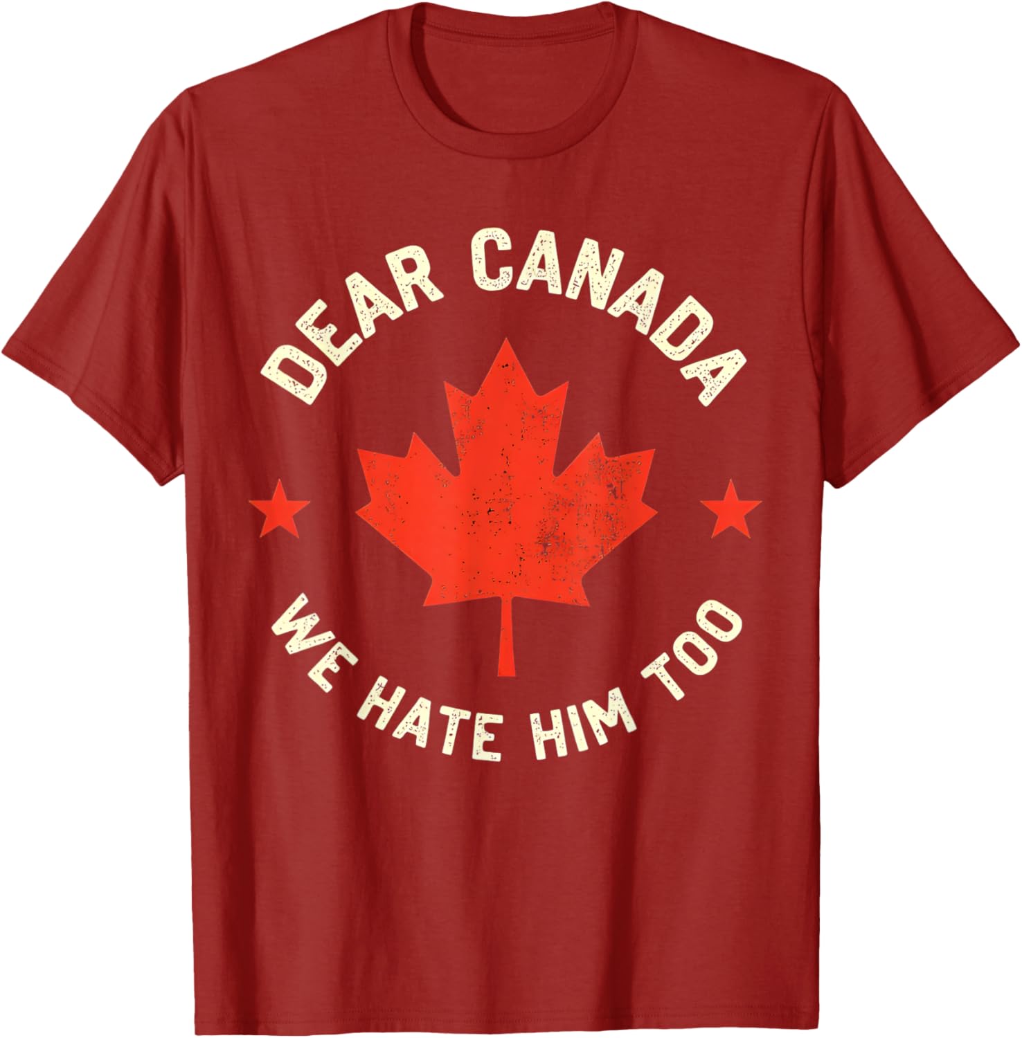 Dear Canada We Hate Him Too T-Shirt