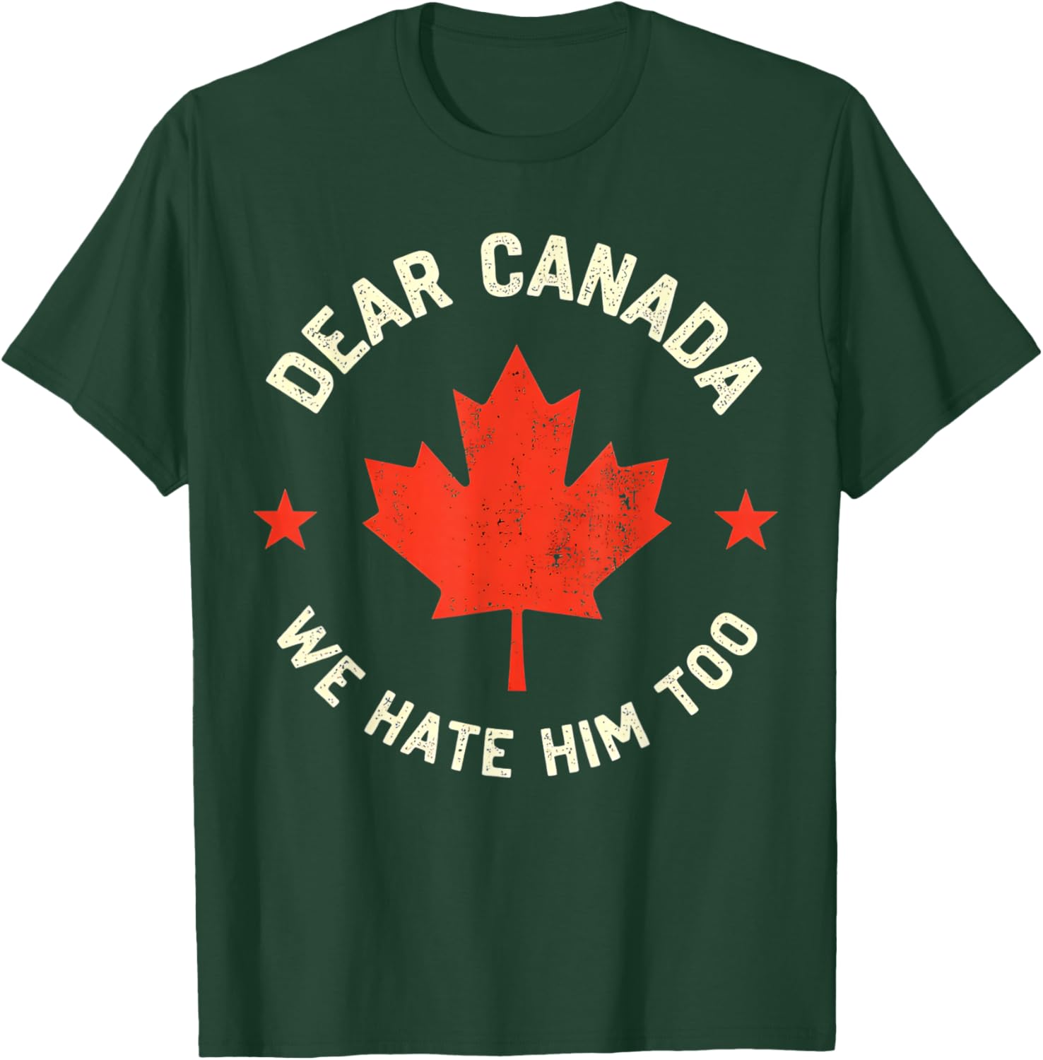 Dear Canada We Hate Him Too T-Shirt