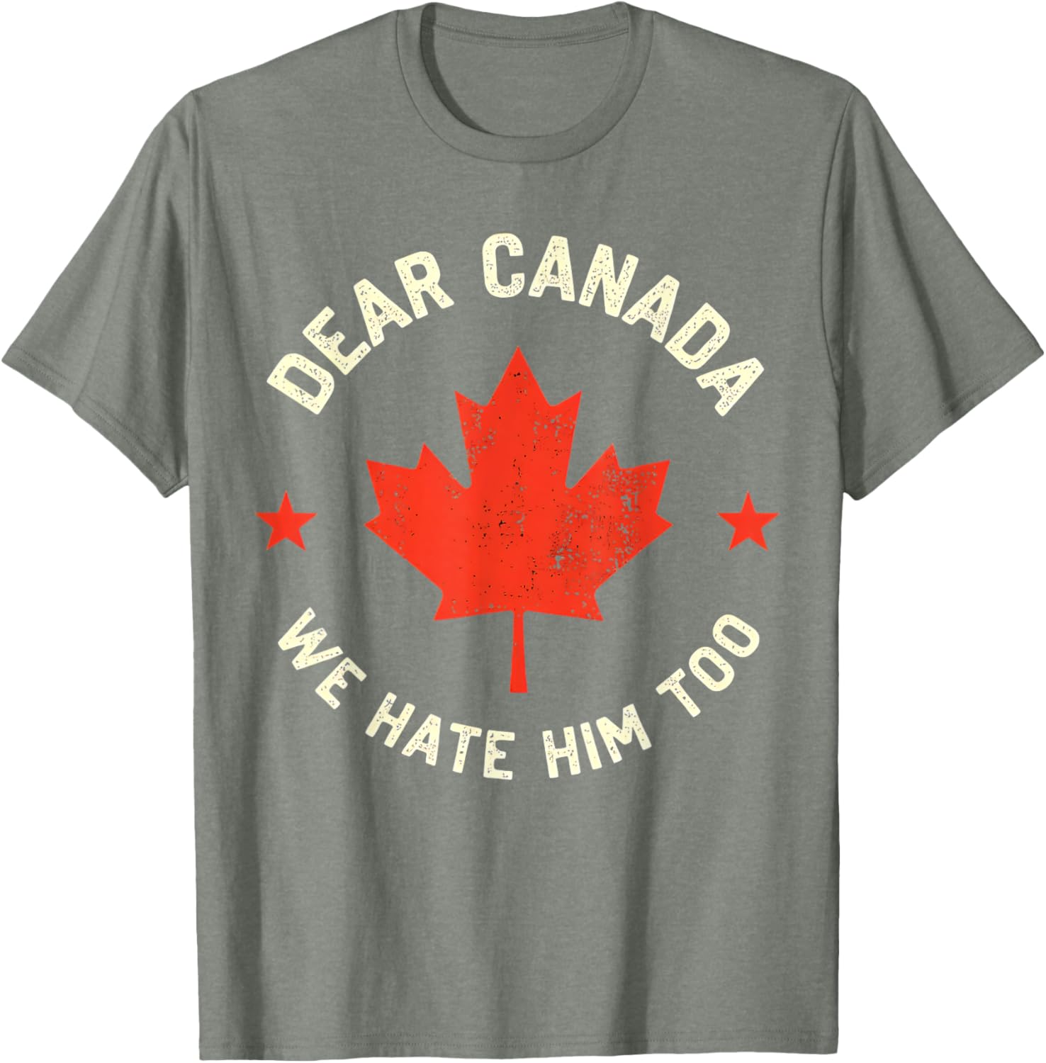 Dear Canada We Hate Him Too T-Shirt