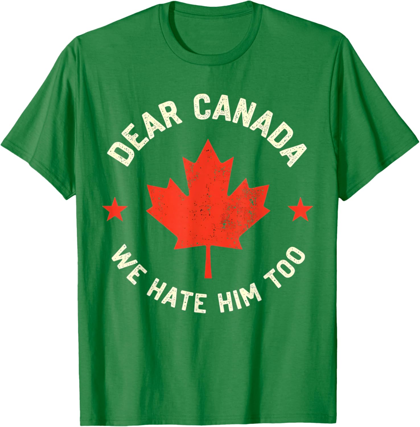 Dear Canada We Hate Him Too T-Shirt