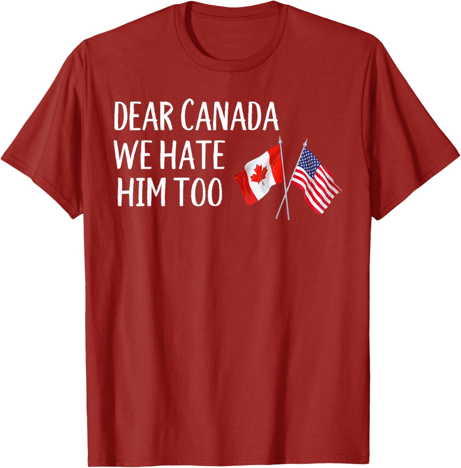 Dear Canada We Hate Him Too T-Shirt