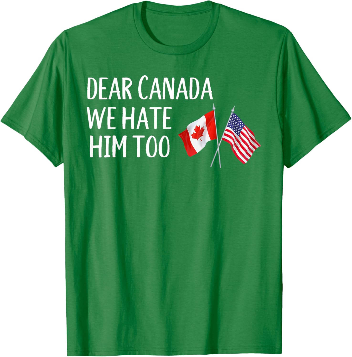 Dear Canada We Hate Him Too T-Shirt