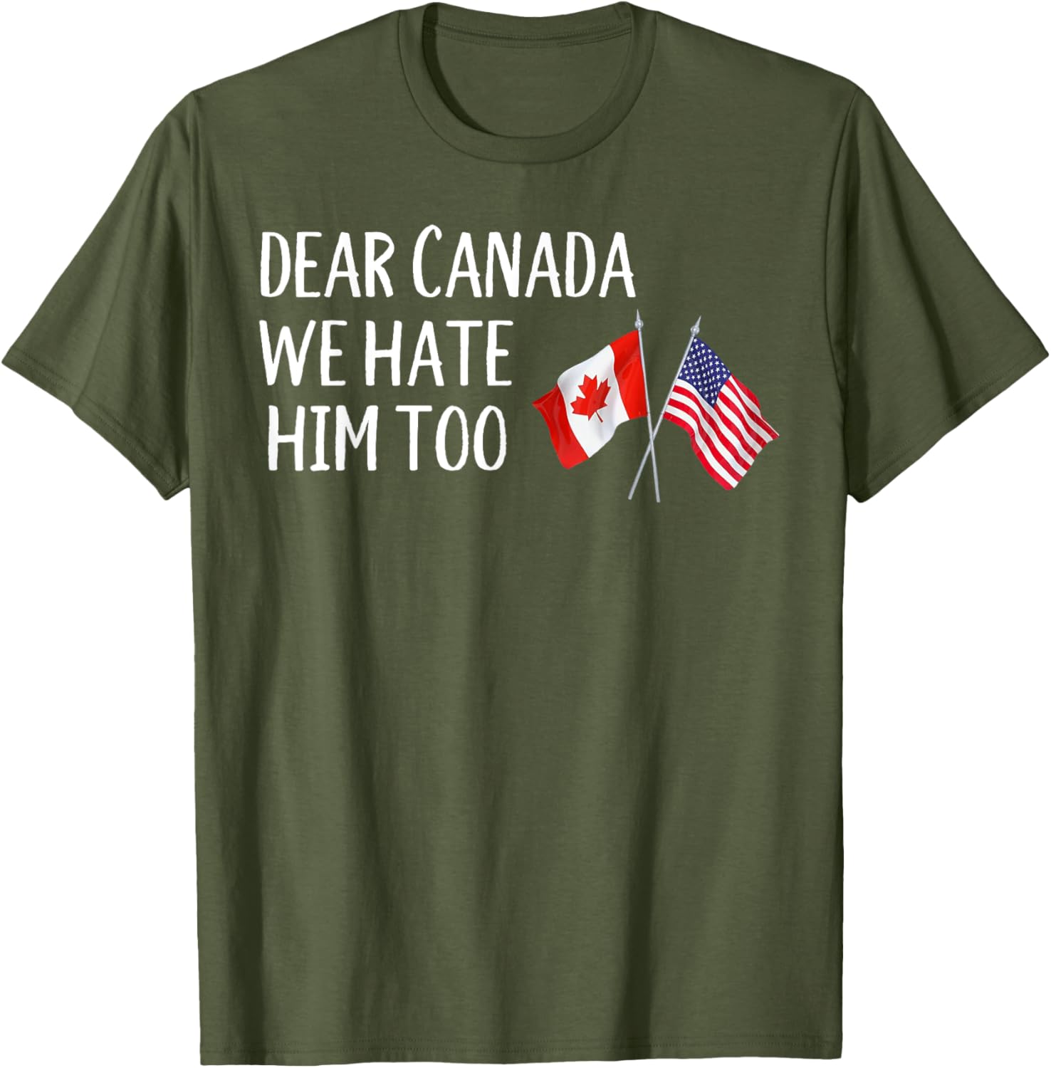 Dear Canada We Hate Him Too T-Shirt