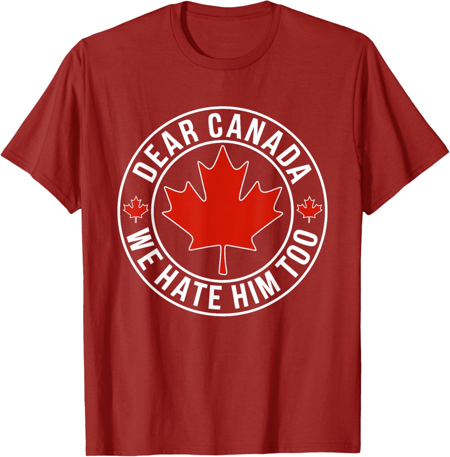 Dear Canada We Hate Him Too T-Shirt