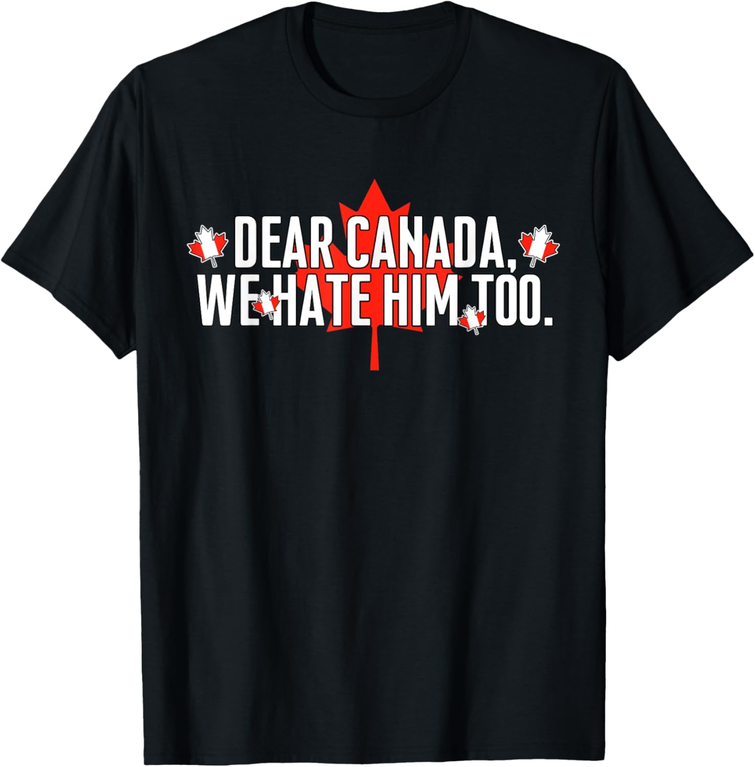 Dear Canada We Hate Him Too Vintage Saying T-Shirt