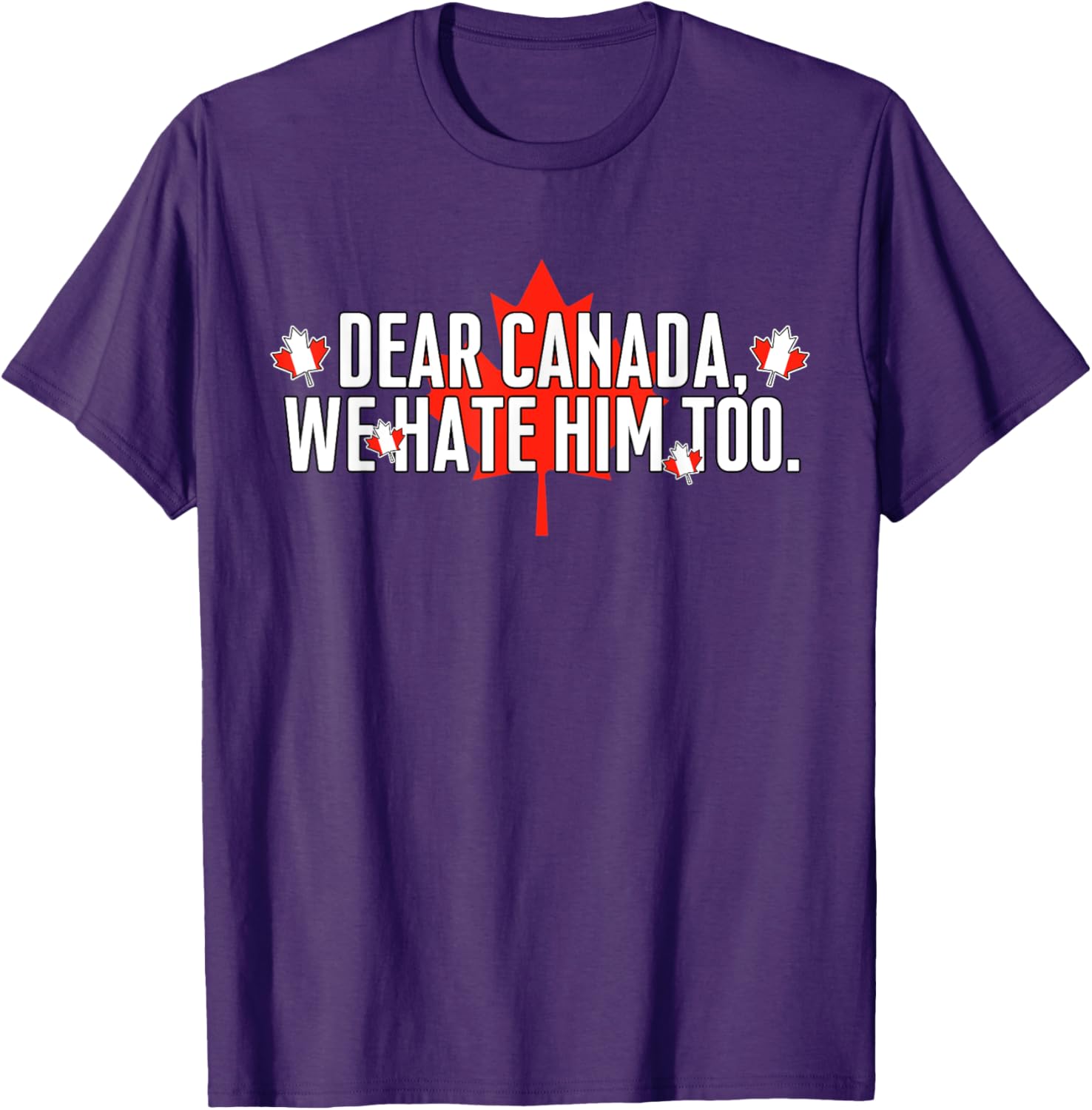 Dear Canada We Hate Him Too Vintage Saying T-Shirt