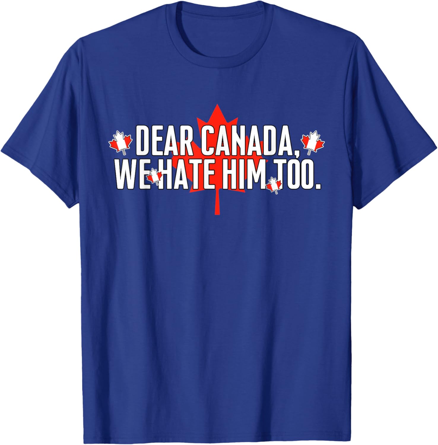 Dear Canada We Hate Him Too Vintage Saying T-Shirt