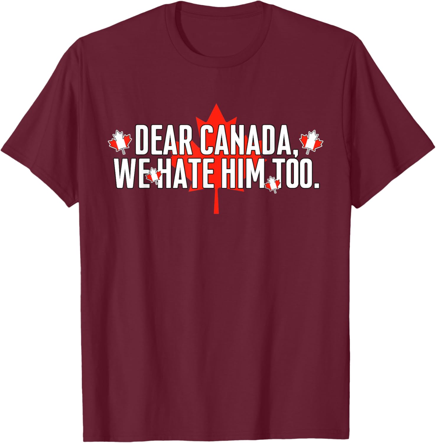Dear Canada We Hate Him Too Vintage Saying T-Shirt