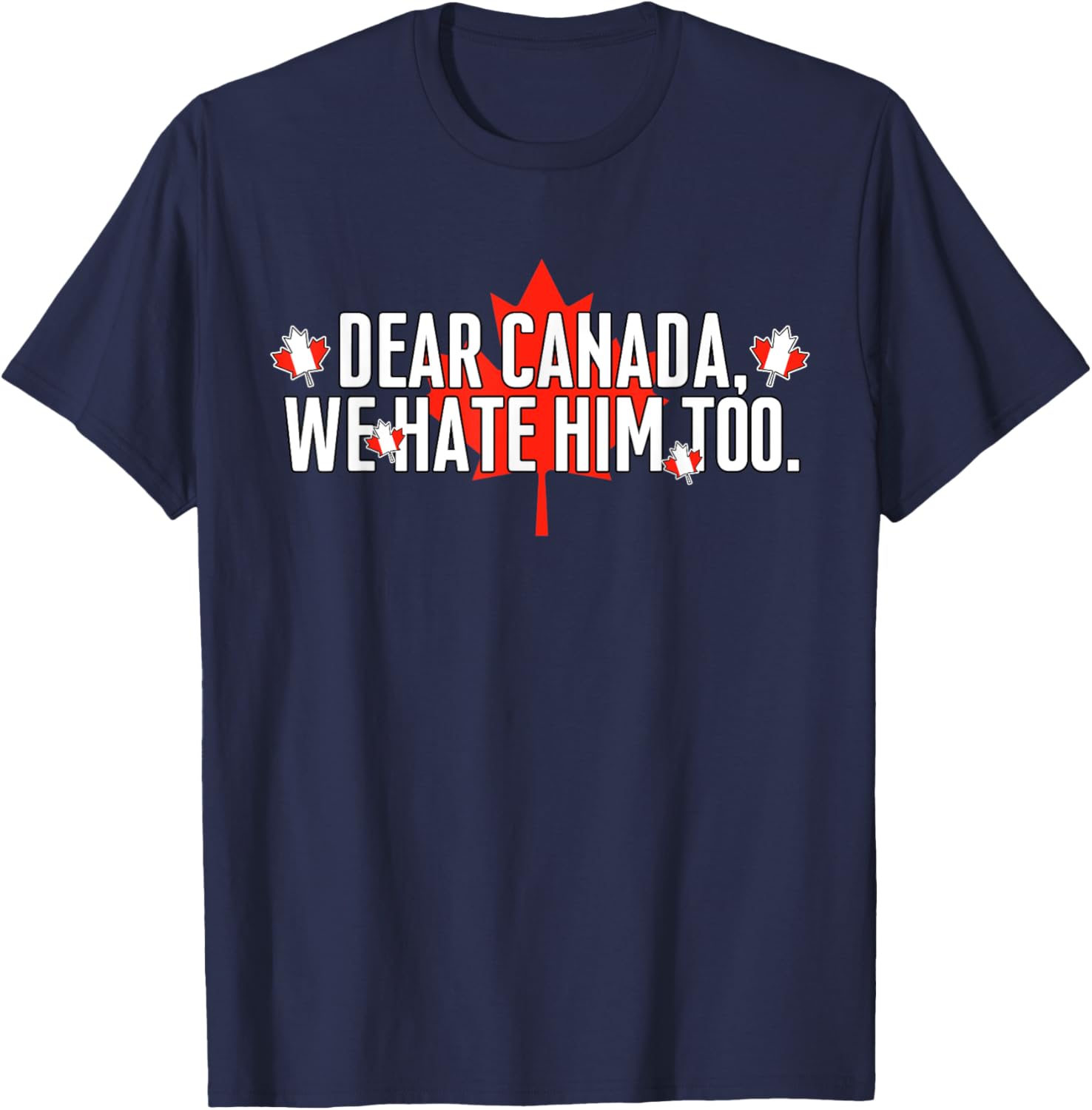 Dear Canada We Hate Him Too Vintage Saying T-Shirt