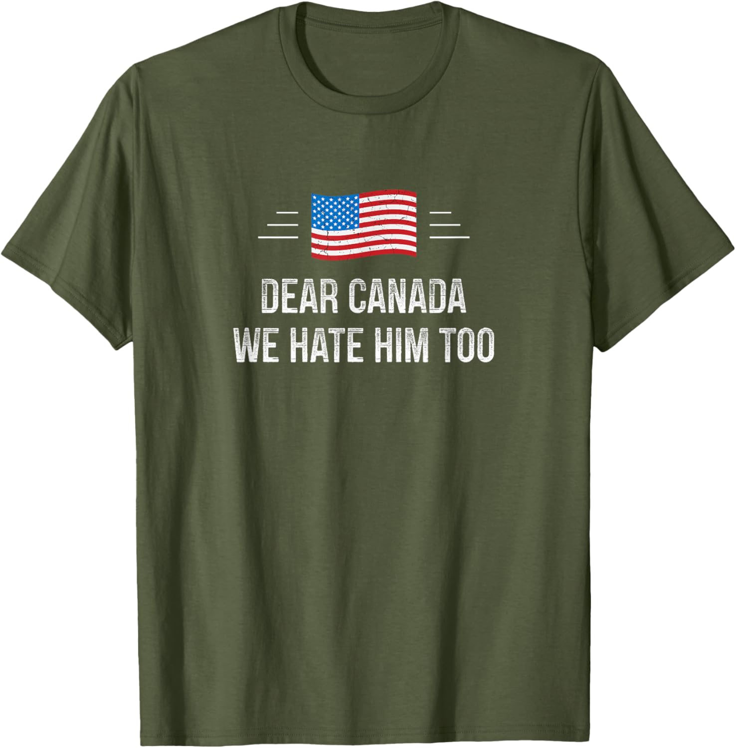 Dear Canada - We Hate Him Too - Vintage Style - T-Shirt
