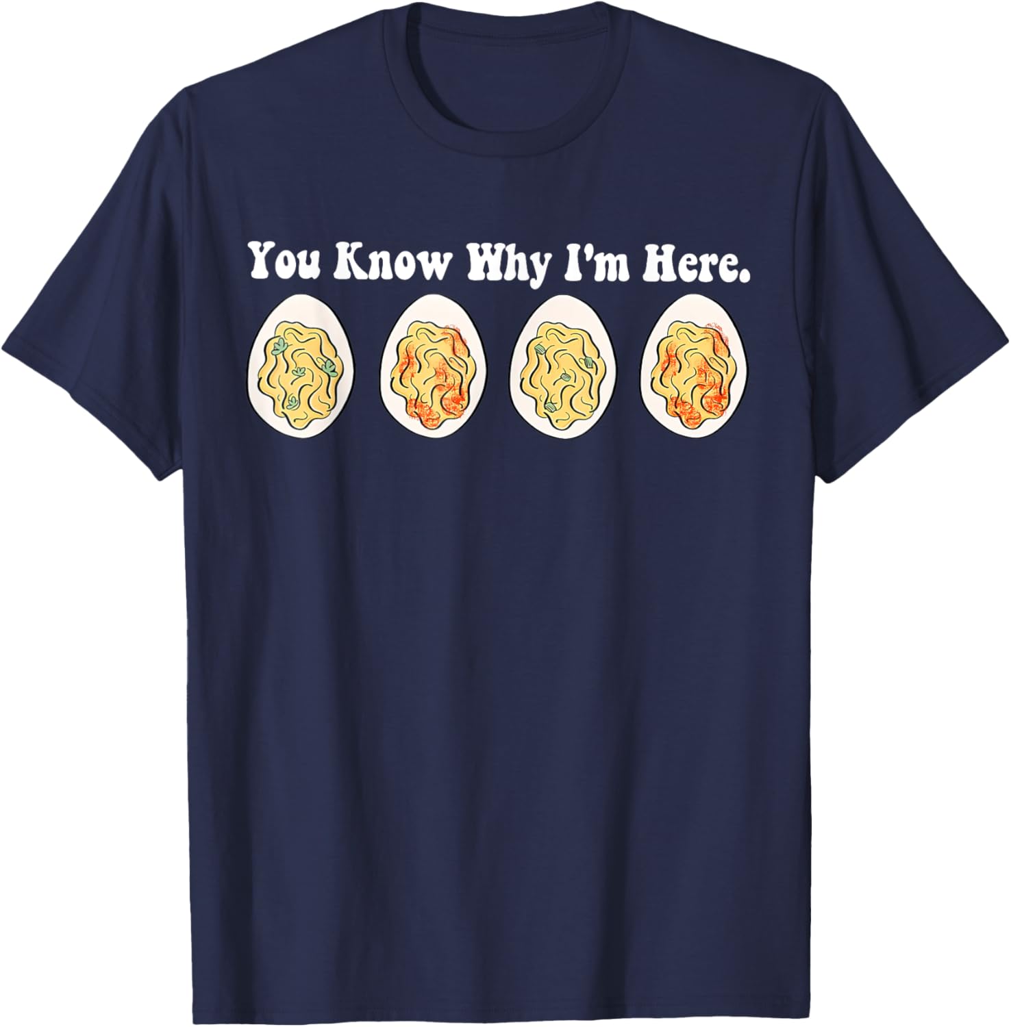 Deviled Eggs You Know Why I'm Here Thanksgiving Groovy fun T-Shirt