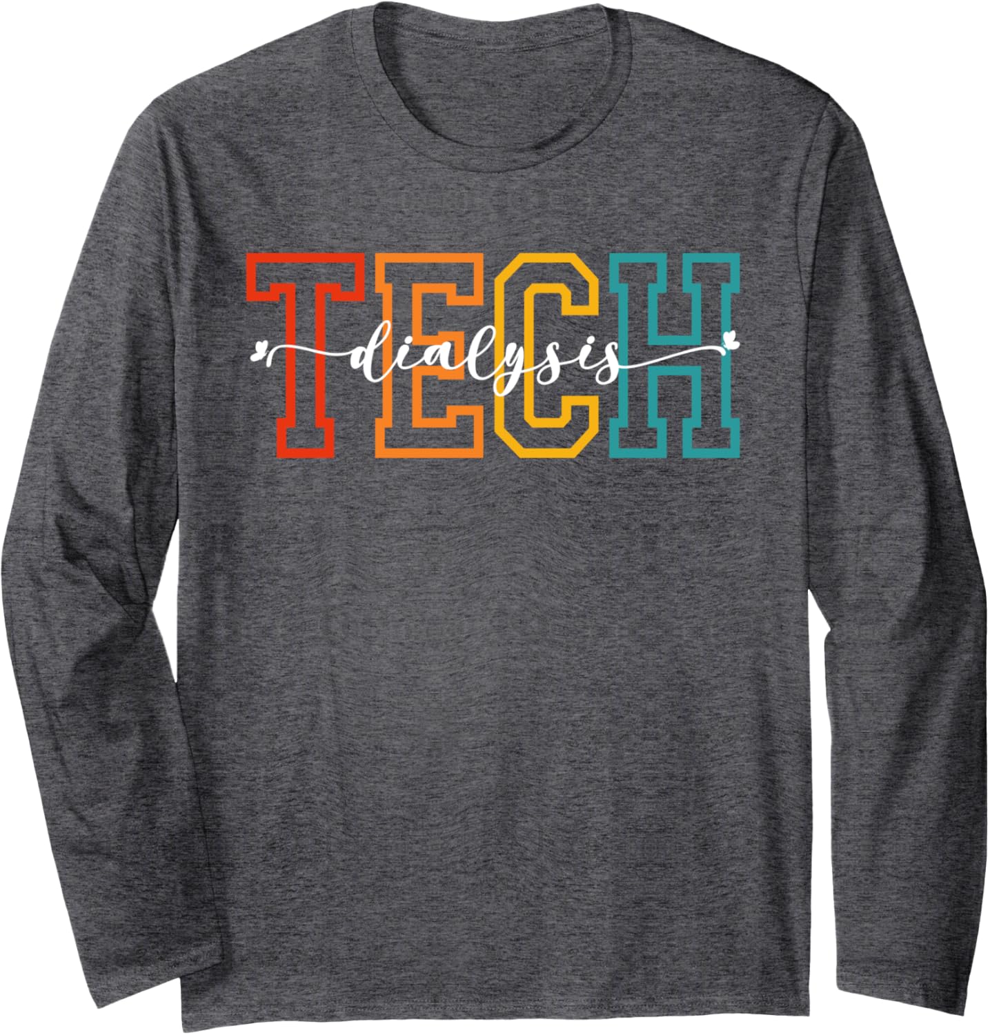 Dialysis Tech Nephrology Dialysis Technician Long Sleeve T-Shirt