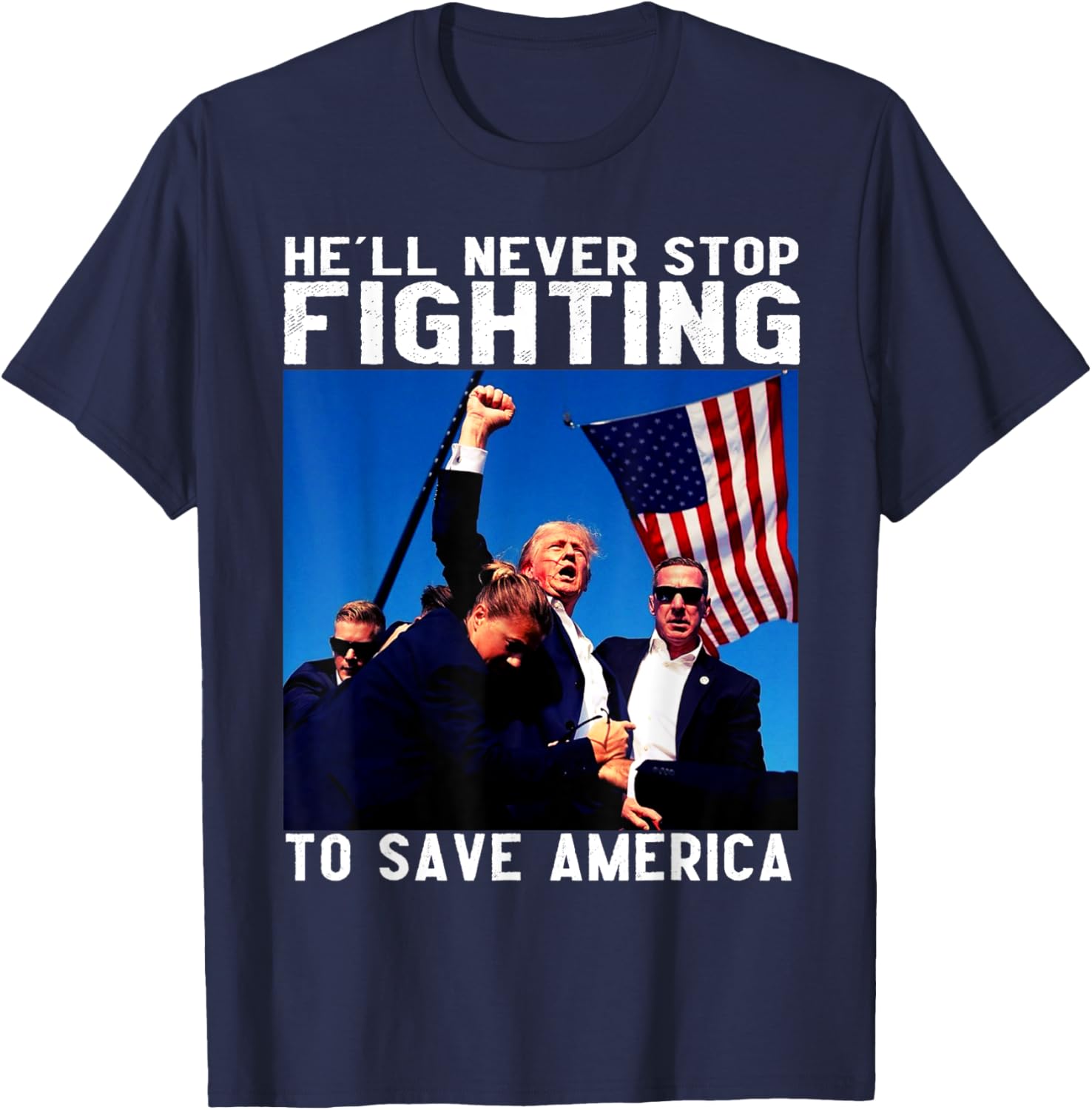 donald trump 2024 he'll never stop fighting to save america T-Shirt