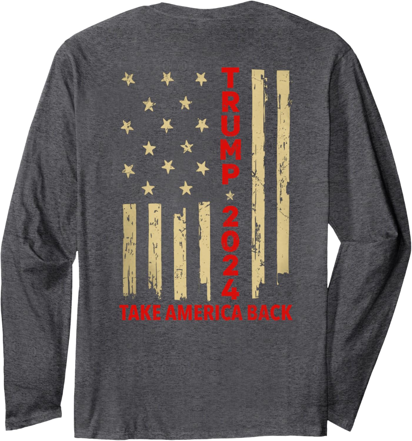 Donald Trump 2024 Take America Back American Flag (On Back) Long Sleeve T-Shirt