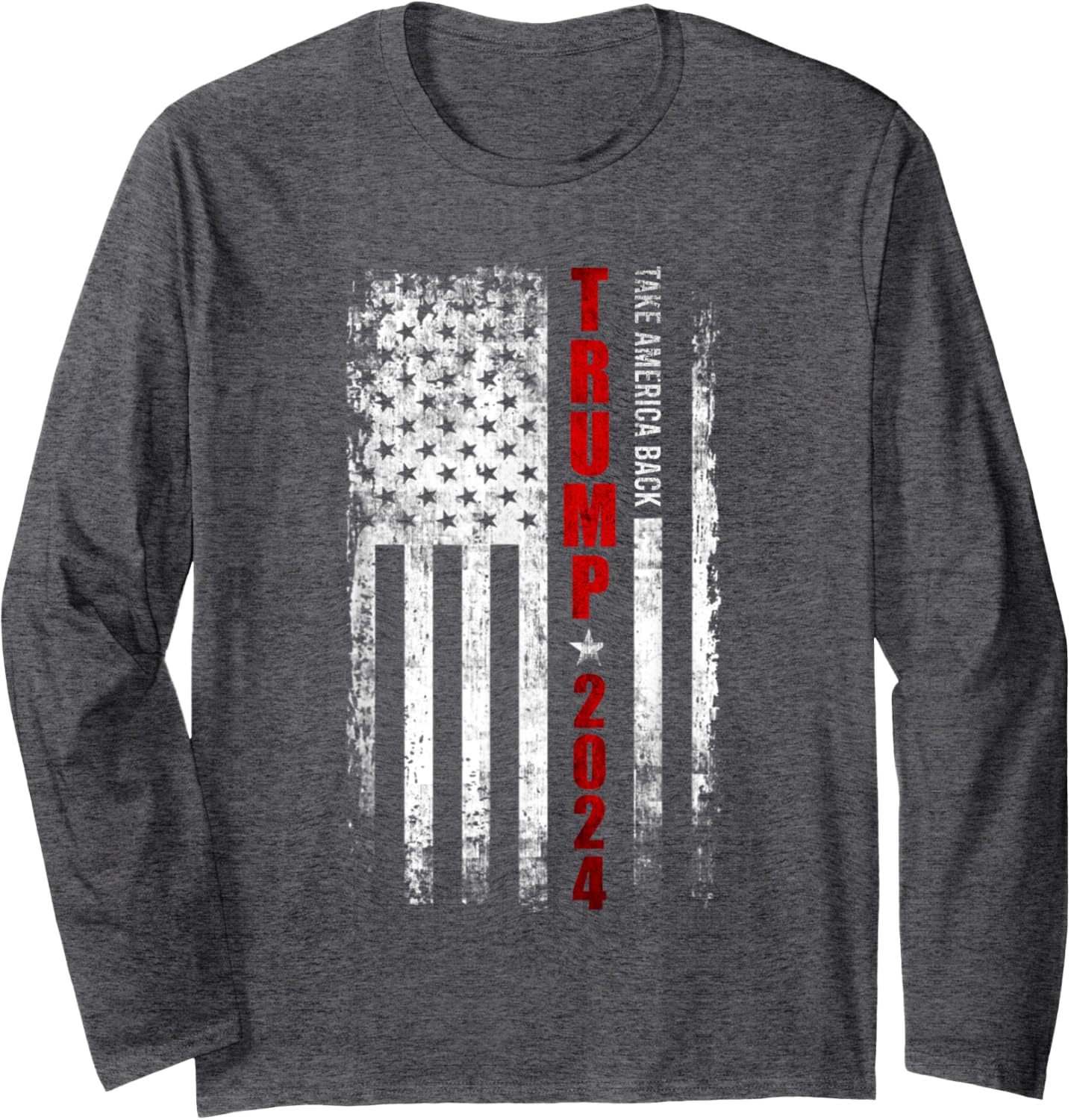 Donald Trump 2024 Take America Back American Flag Patriotic Long Sleeve T-Shirt