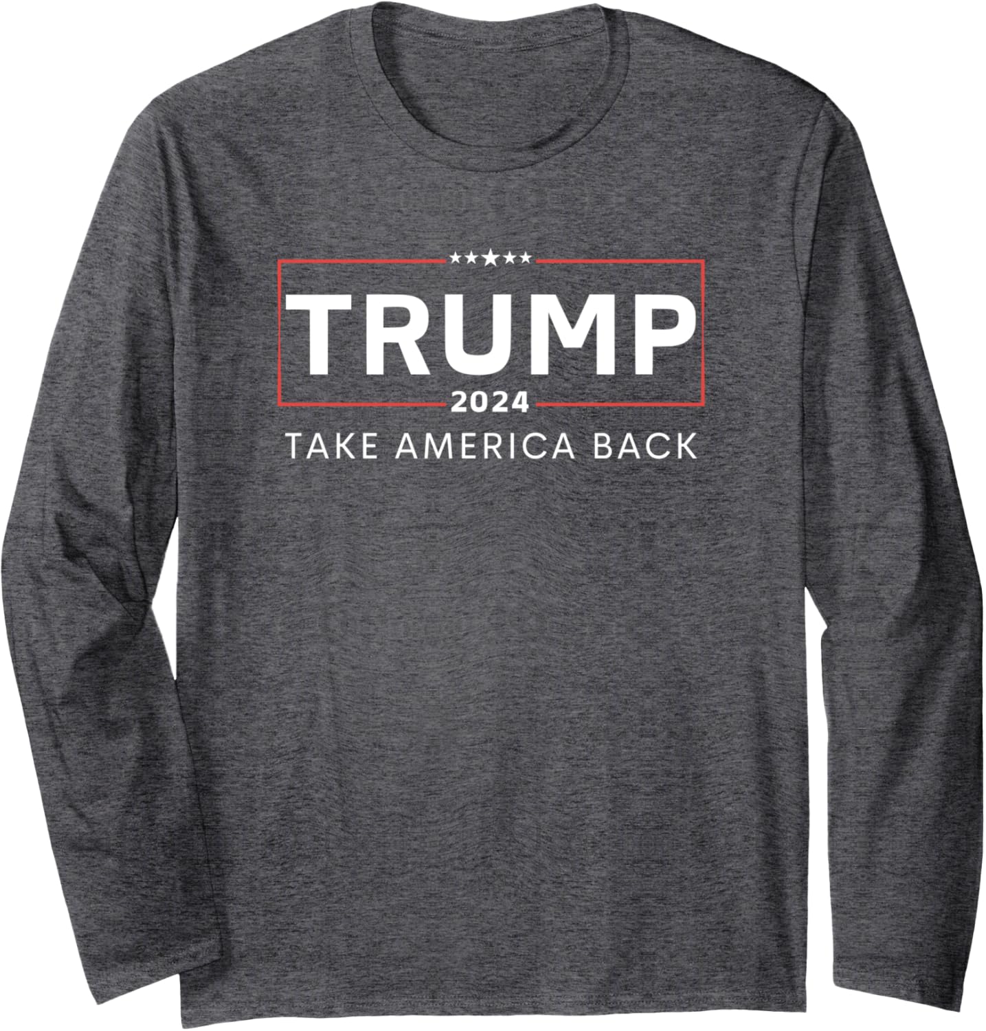 Donald Trump 2024 Take America Back Election - The Return Long Sleeve T-Shirt