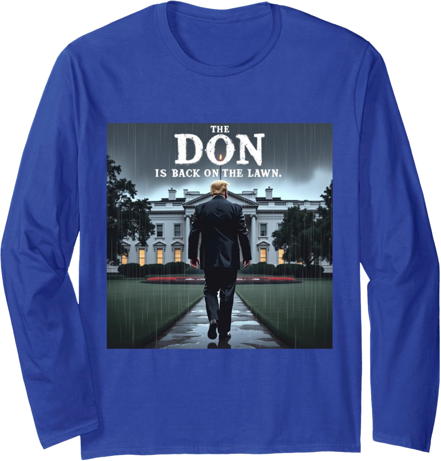 DONALD TRUMP The Don is Back on the Lawn ELECTION Long Sleeve T-Shirt