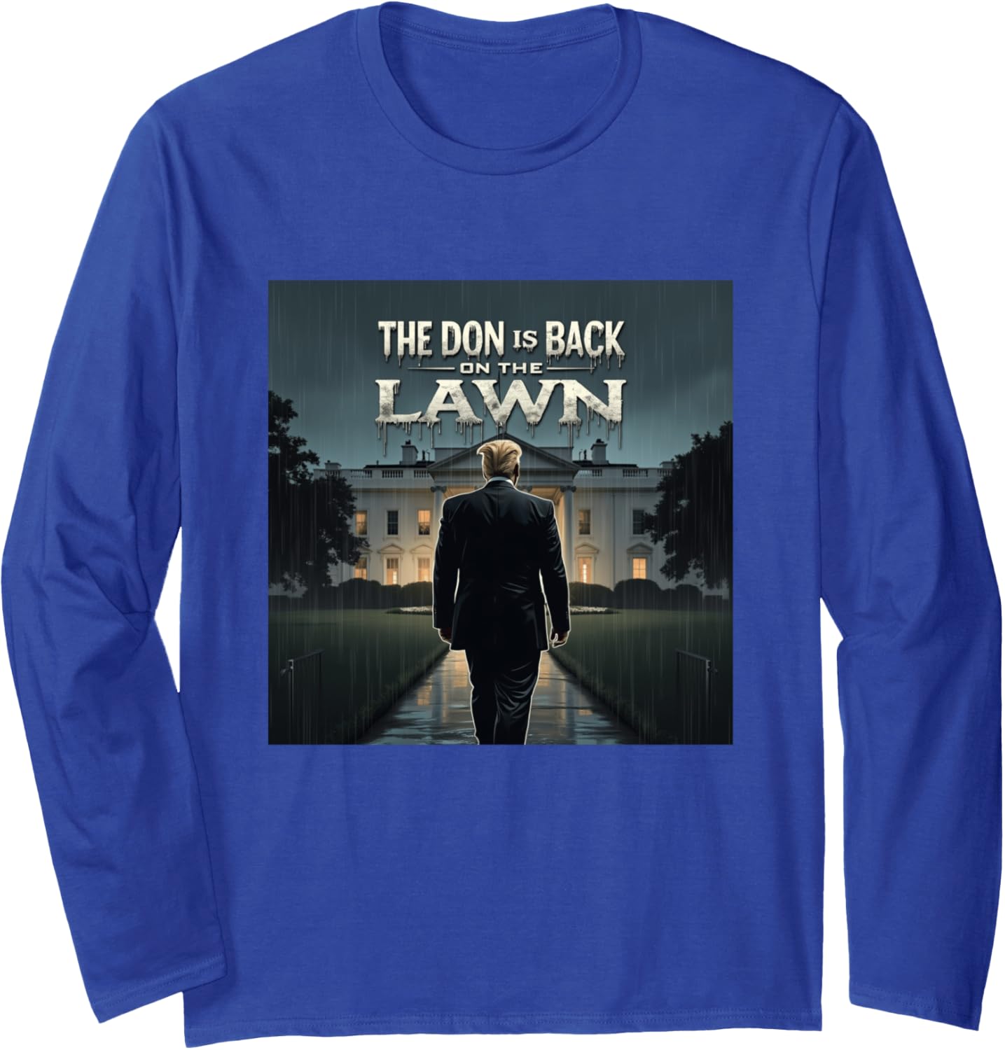 DONALD TRUMP The Don is Back on the Lawn ELECTION Long Sleeve T-Shirt