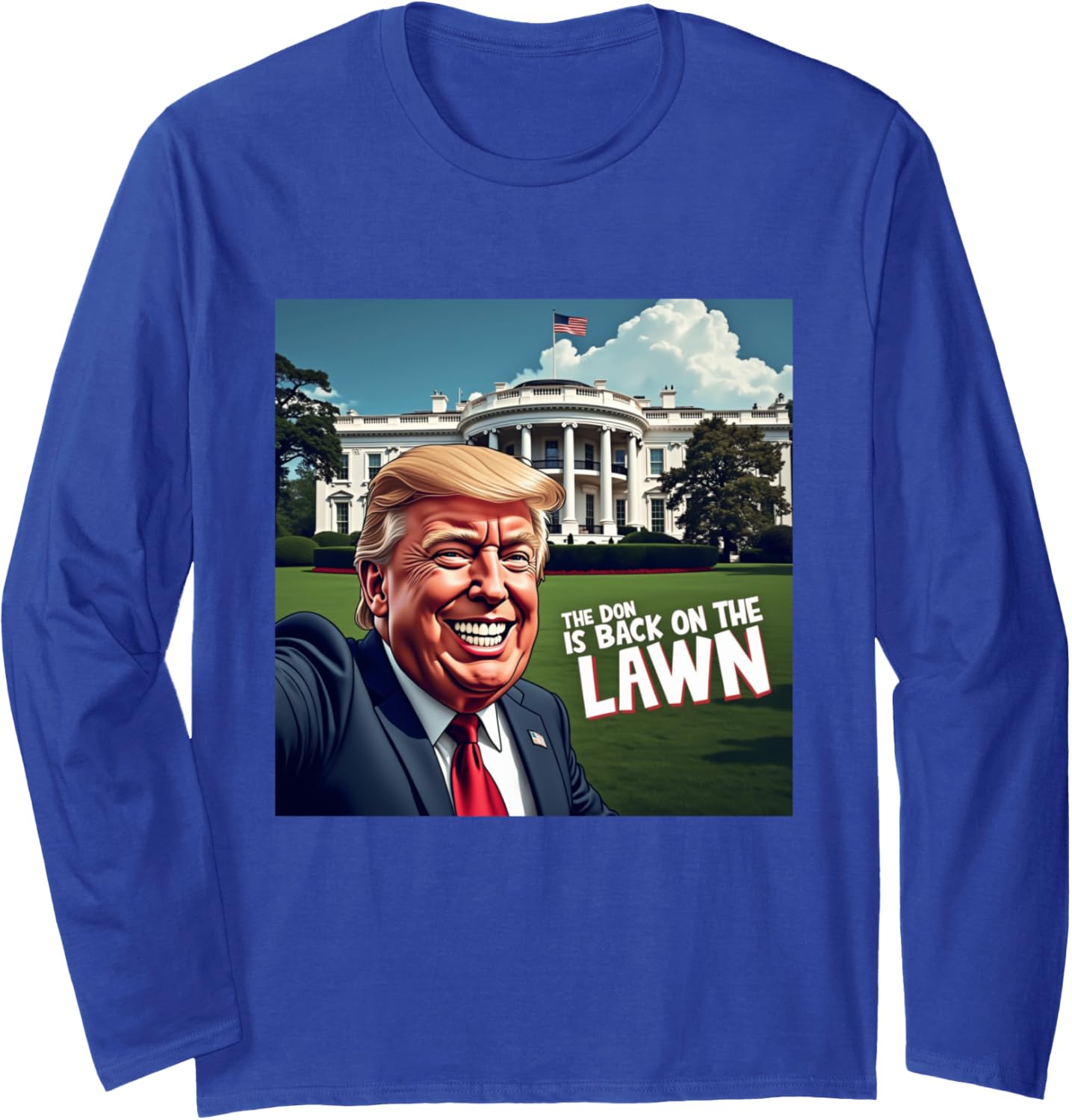 DONALD TRUMP The Don is Back on the Lawn ELECTION Long Sleeve T-Shirt