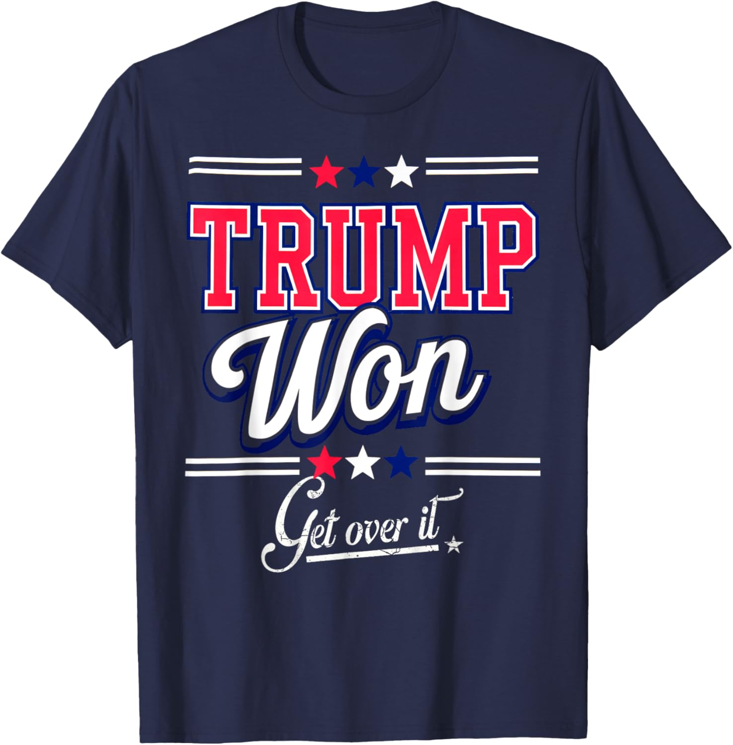 donald Trump Won Get Over It 2024 trump won election 2024 T-Shirt