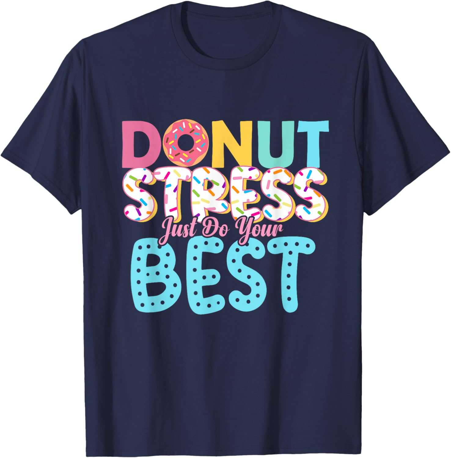 Donut Stress Just Do Your Best Teachers Testing Day T-Shirt