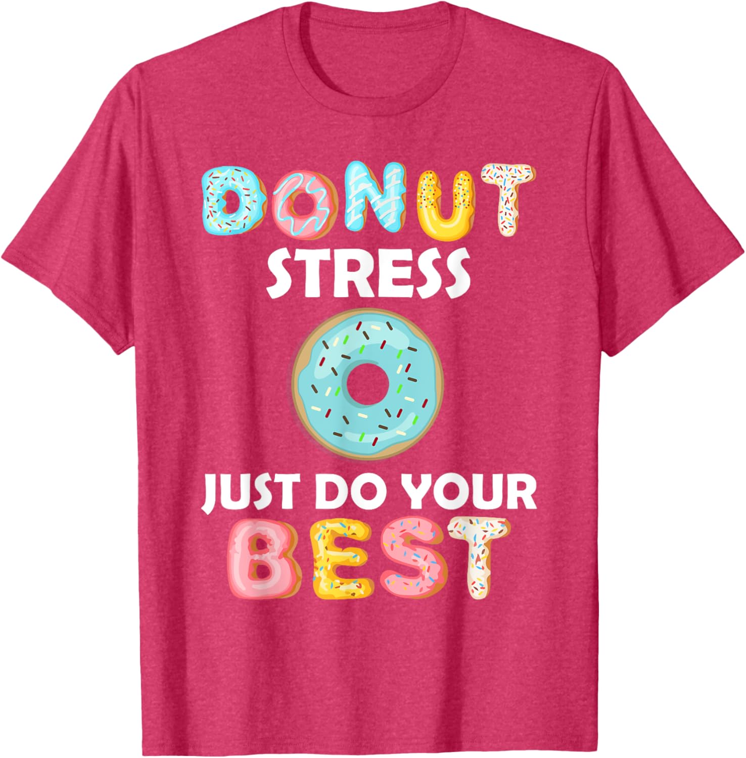 Donut Stress Just Do Your Best Test Day Teacher Tshirt Gifts T-Shirt