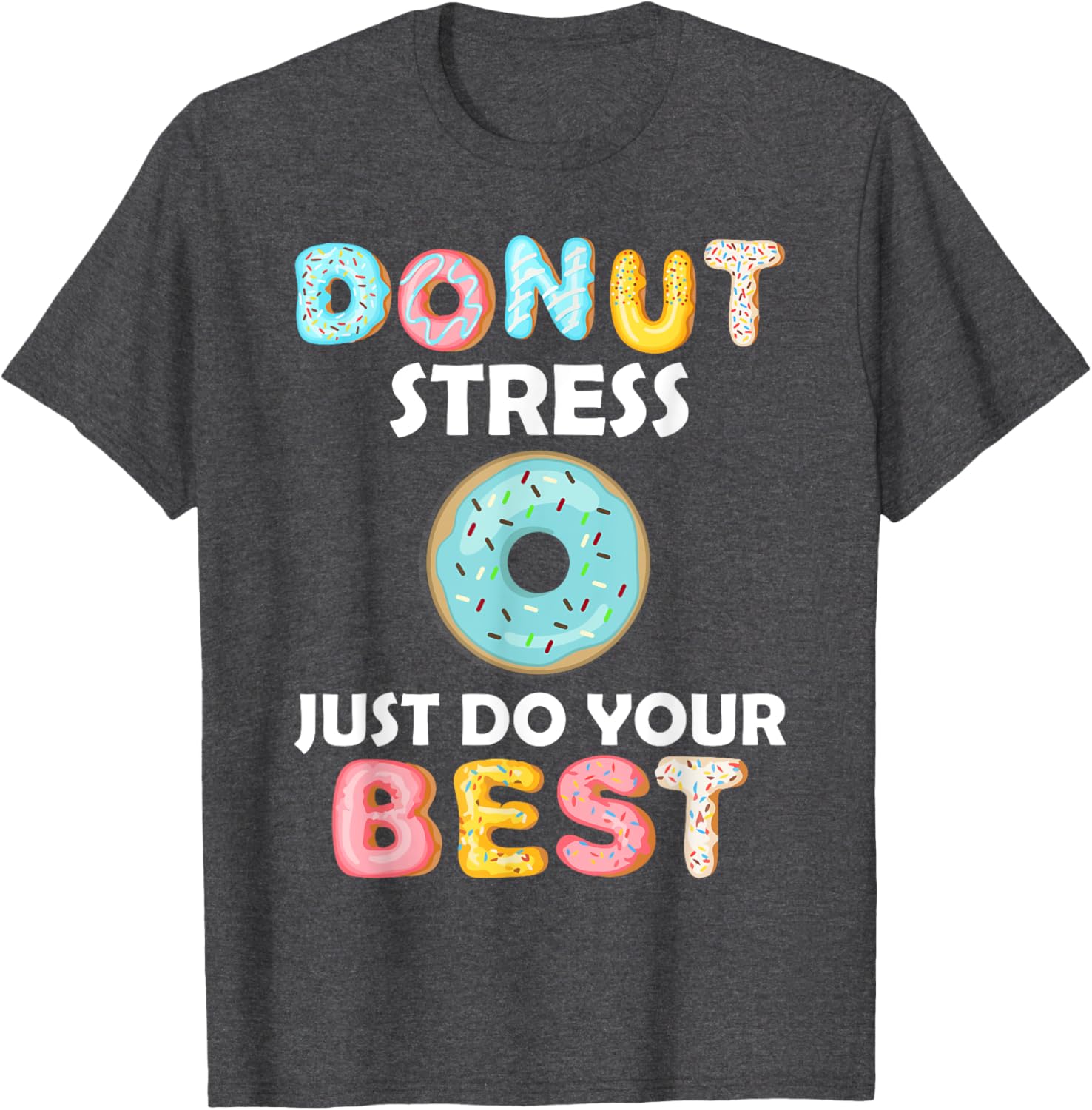 Donut Stress Just Do Your Best Test Day Teacher Tshirt Gifts T-Shirt