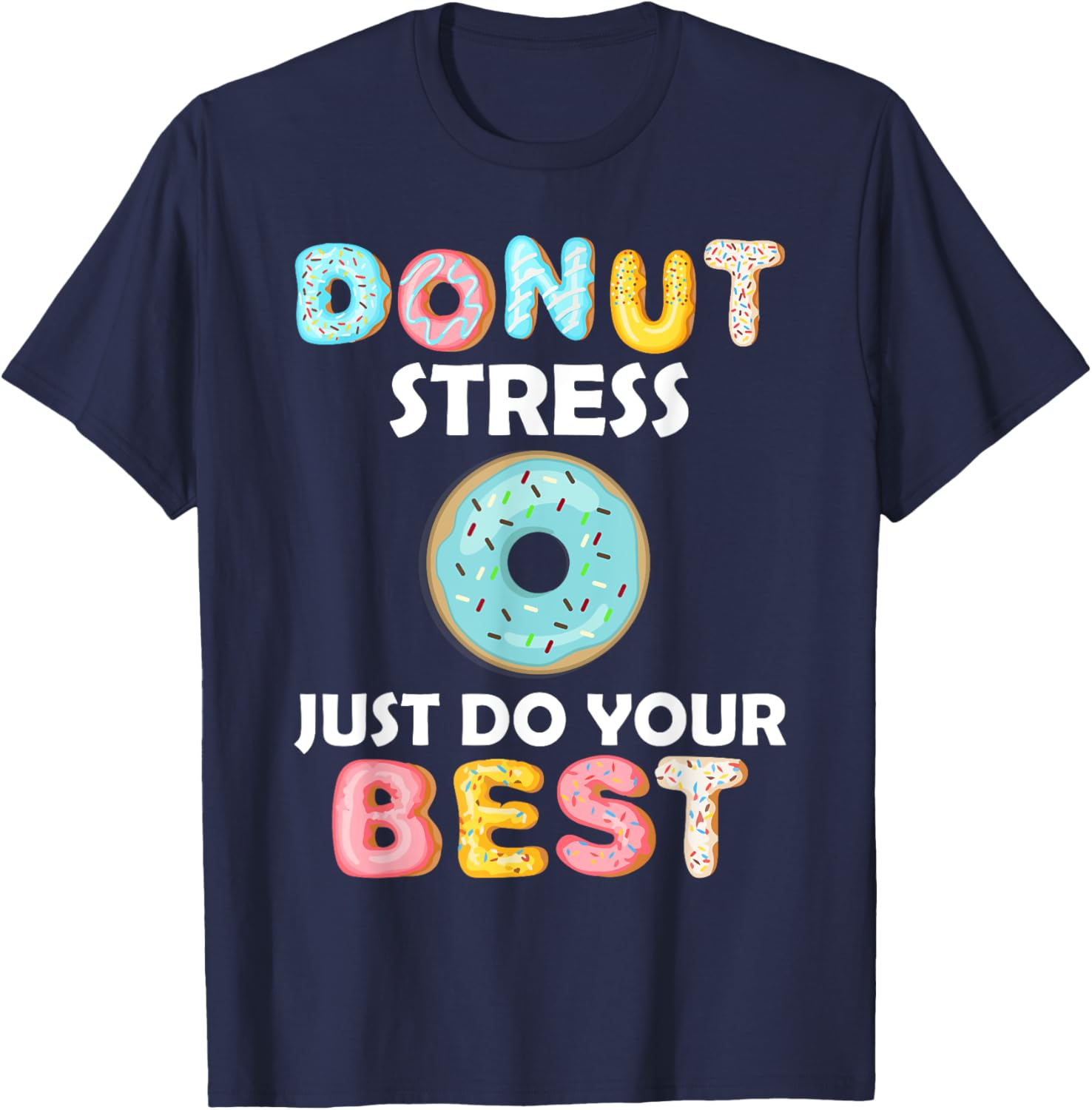 Donut Stress Just Do Your Best Test Day Teacher Tshirt Gifts T-Shirt