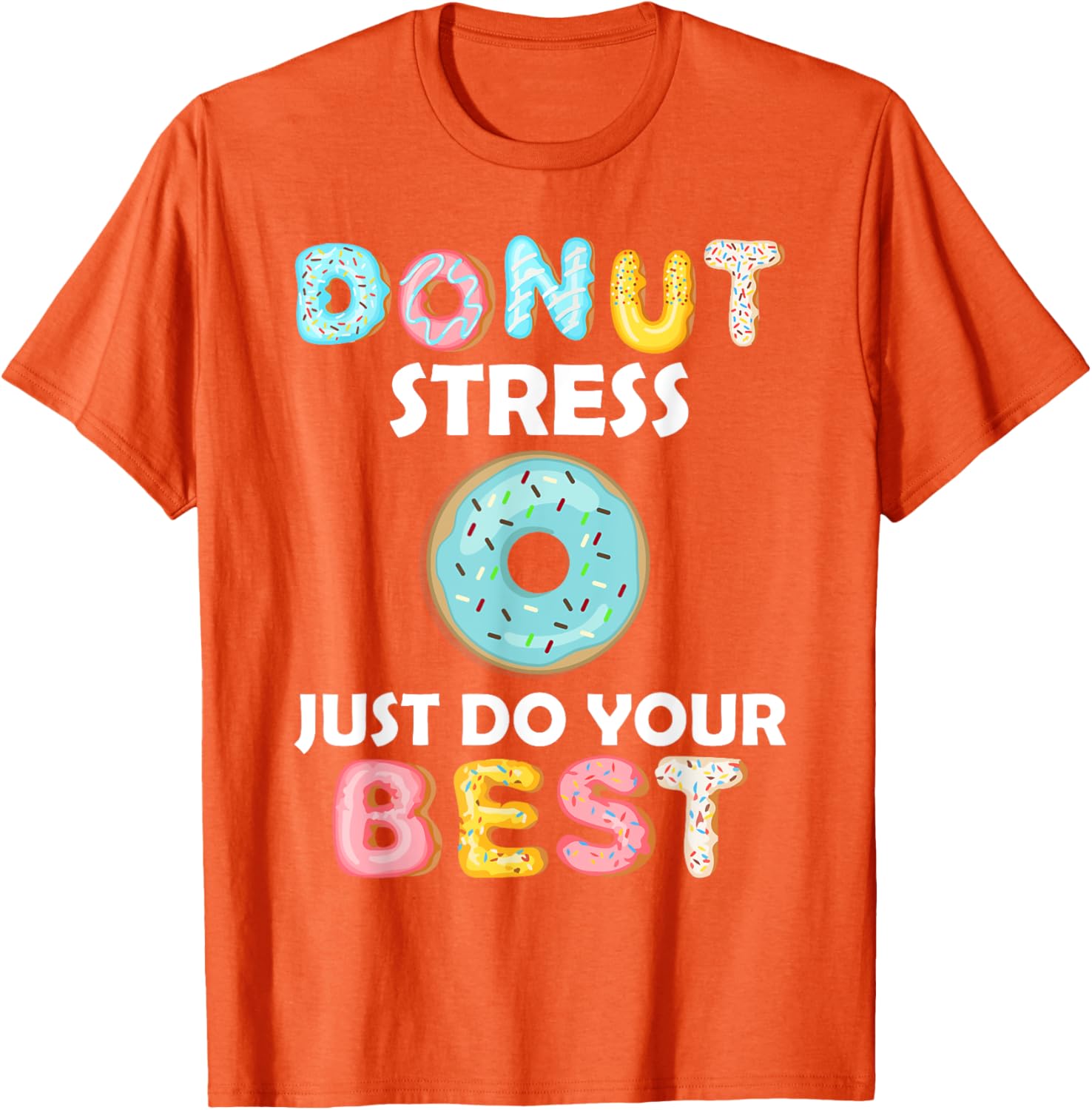 Donut Stress Just Do Your Best Test Day Teacher Tshirt Gifts T-Shirt